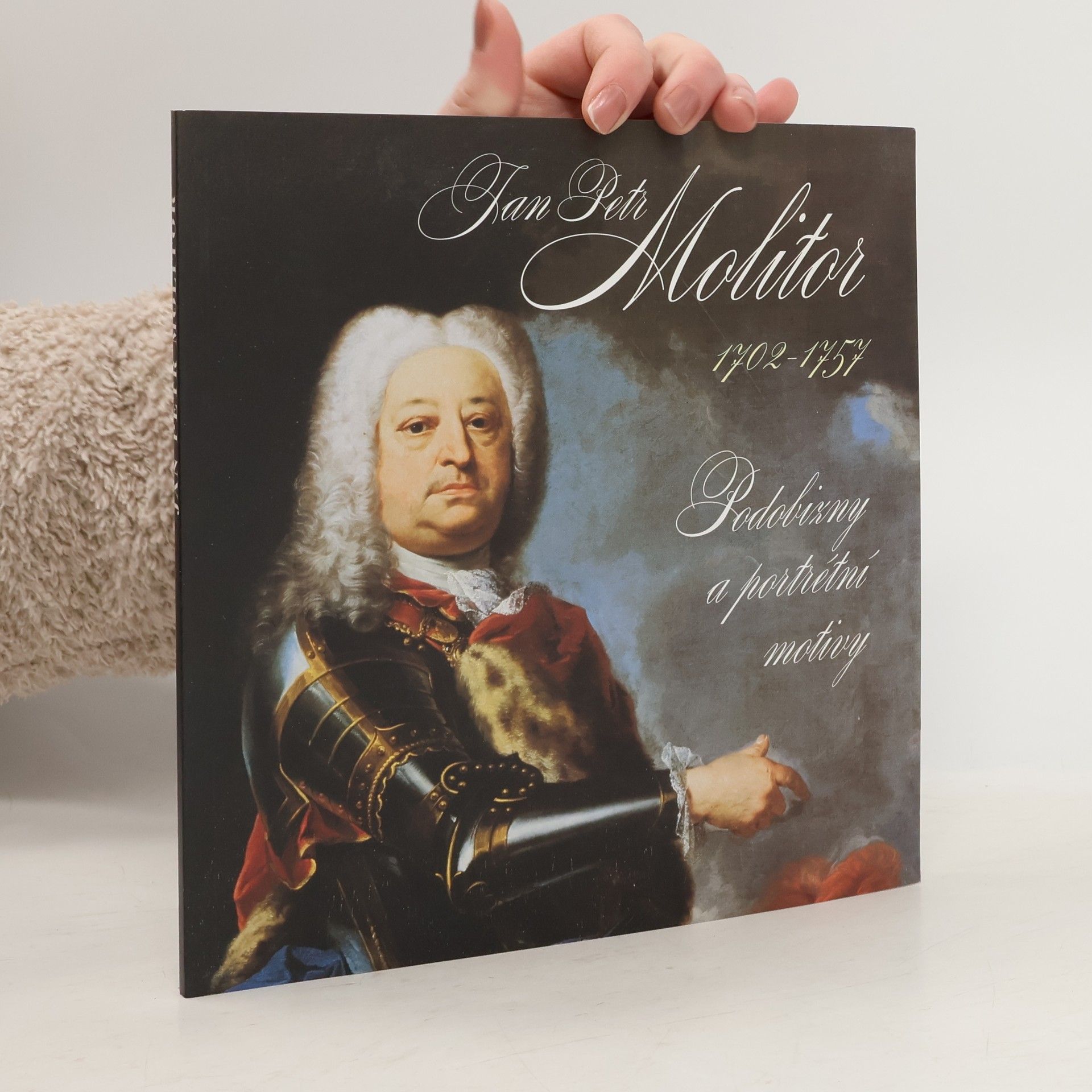 Jan Petr Molitor : 1702-1757 : podobizny a portrétní motivy