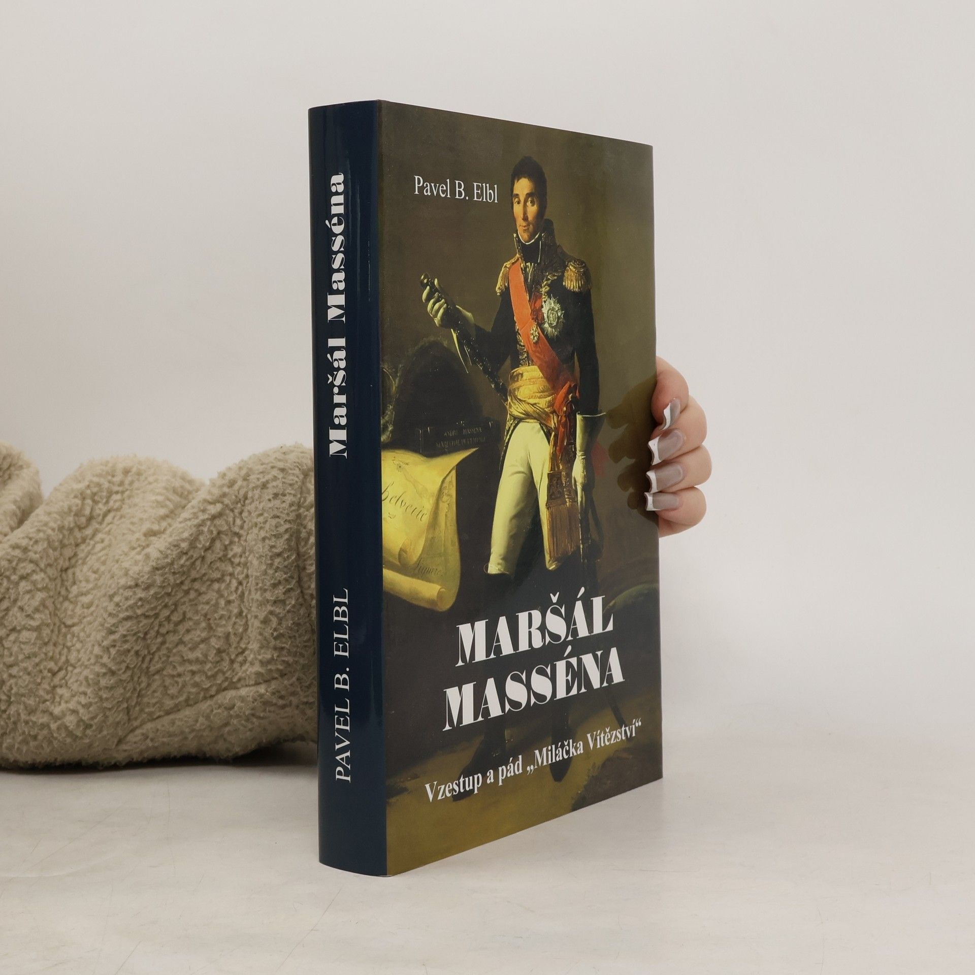 Maršál Masséna - Vzestup a pád "Miláčka Vítězství"