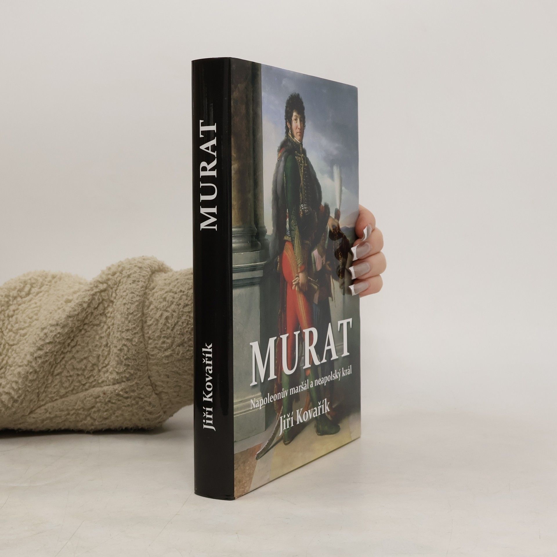 Jiří Kovařík Murat: Napoleonův maršál a neapolský král