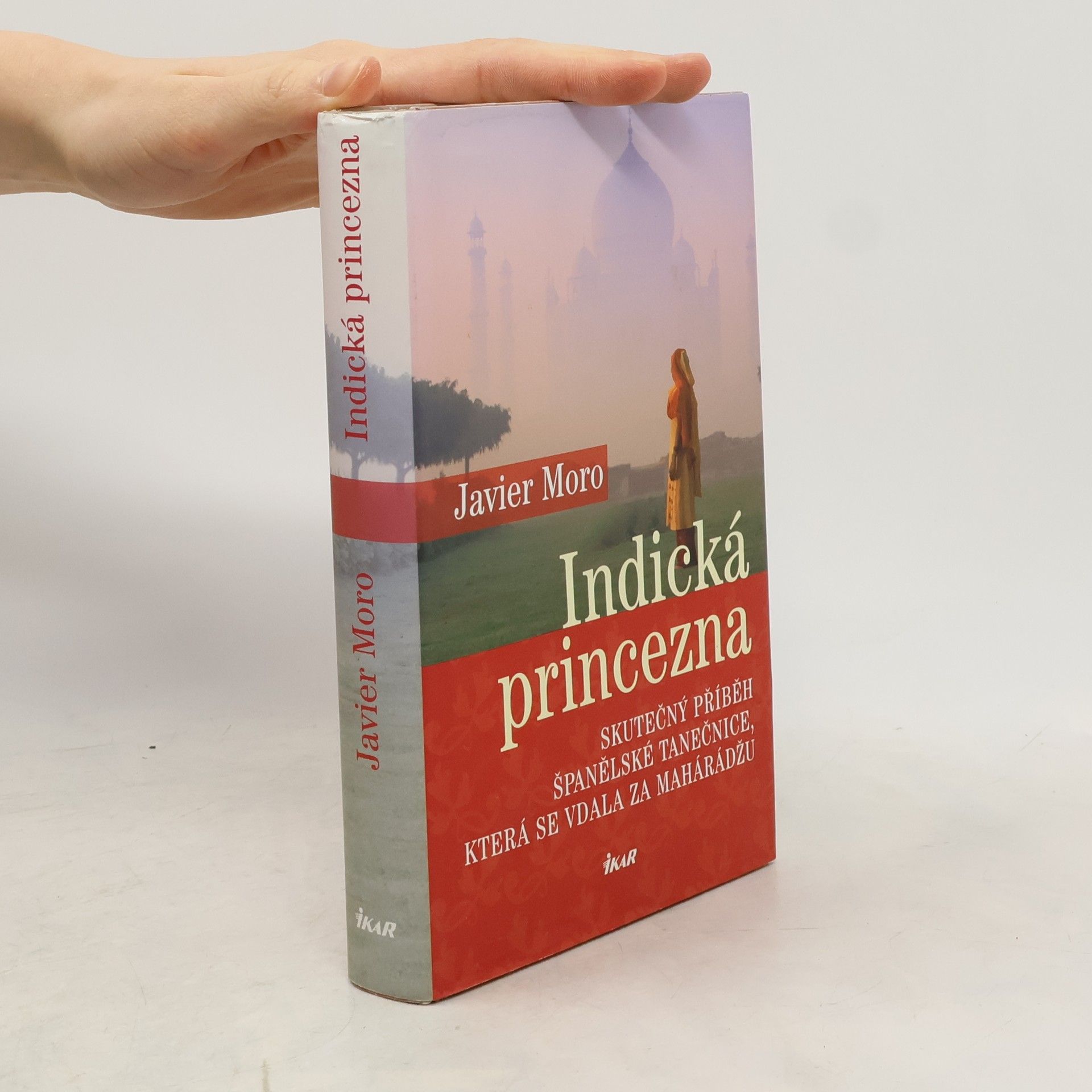 Indická princezna. Skutečný příběh španělské tanečnice, která se vdala za mahárádžu