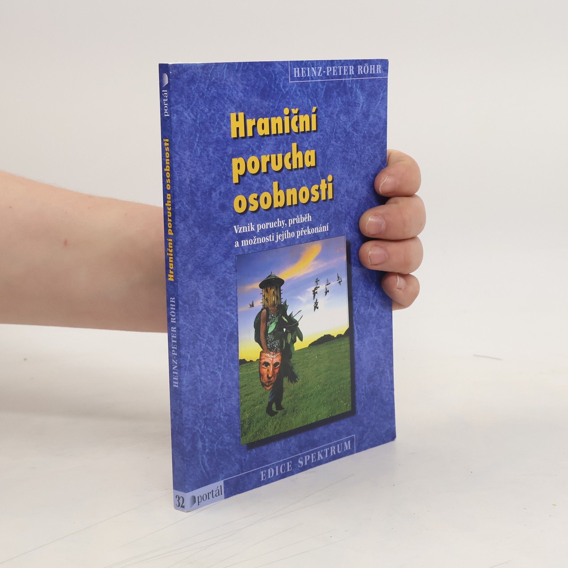 Heinz-Peter Röhr Hraniční porucha osobnosti. Vznik poruchy, průběh a možnosti jejího překonání