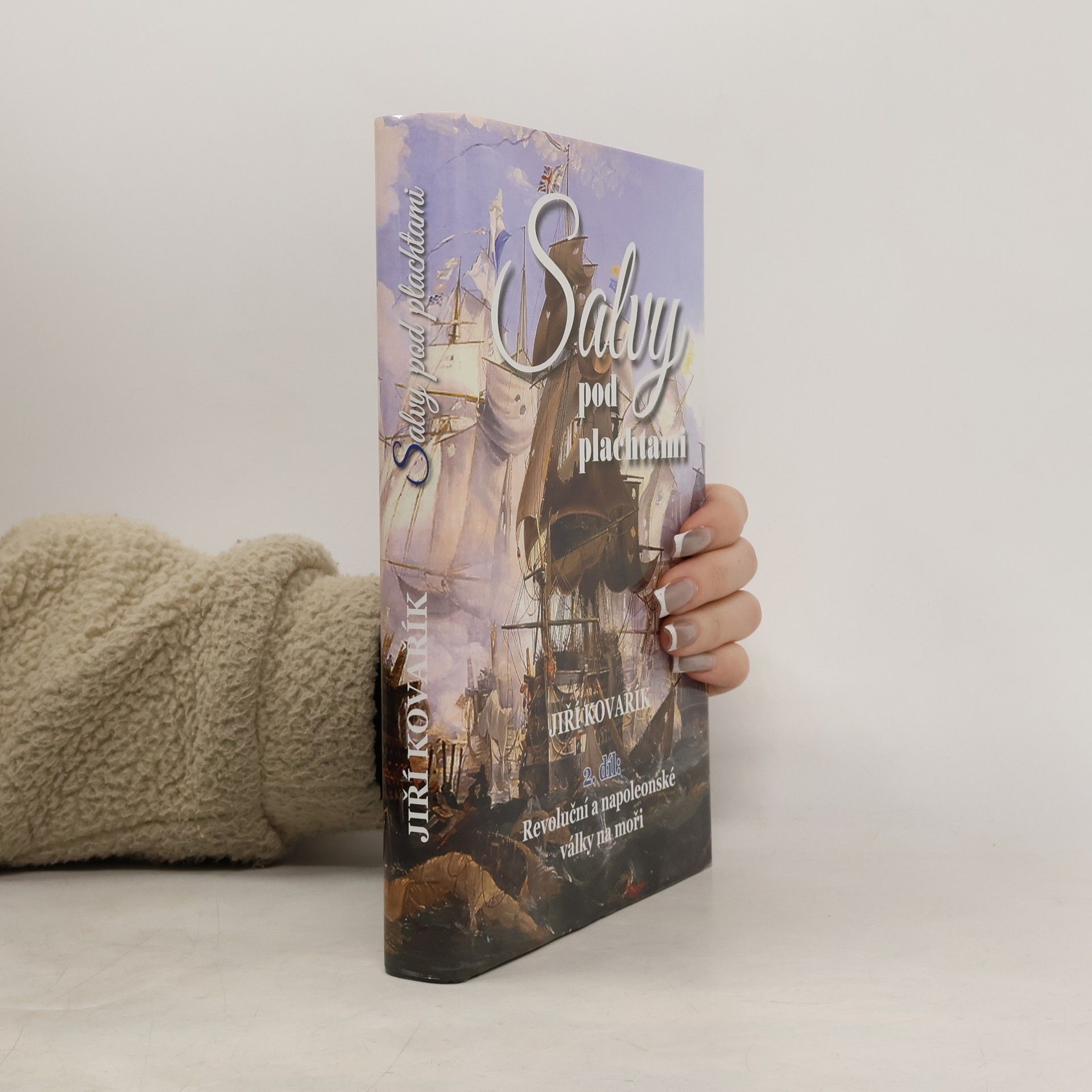 Jiří Kovařík Salvy pod plachtami. 2 díl. Revoluční a napoleonské války na moři