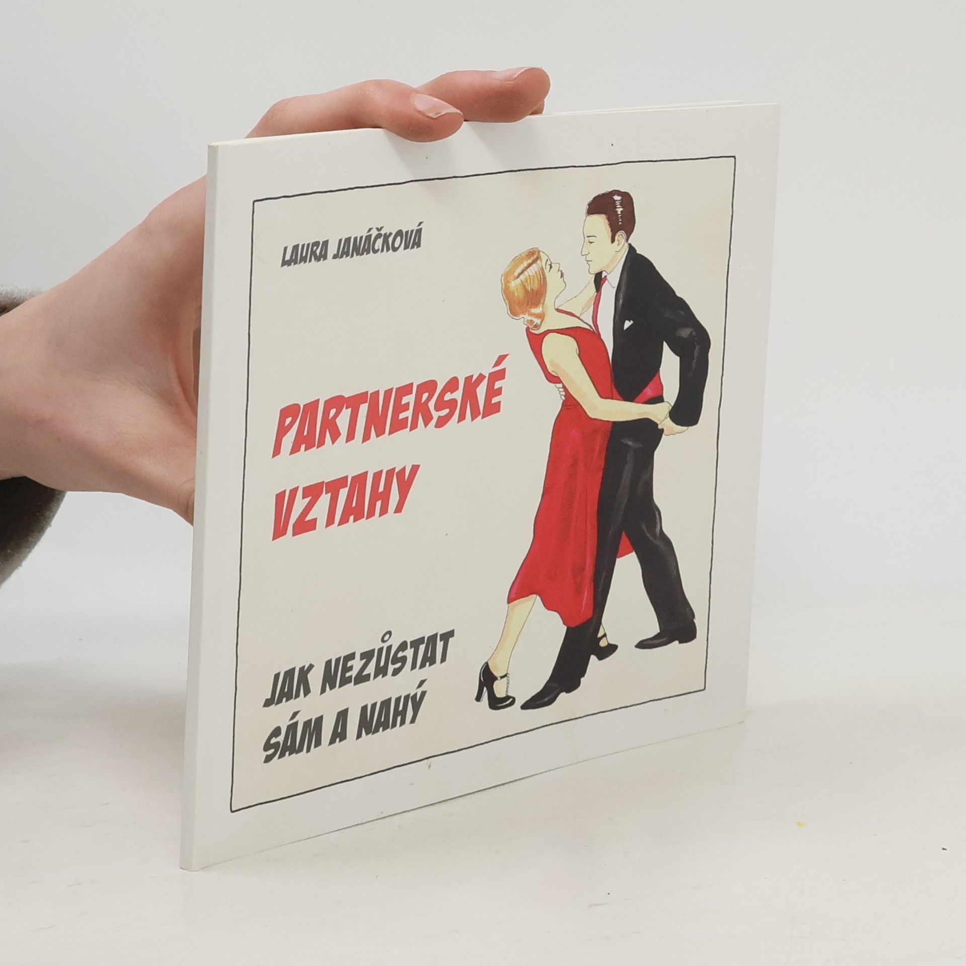 Laura Janáčková Partnerské vztahy : jak nezůstat sám a nahý