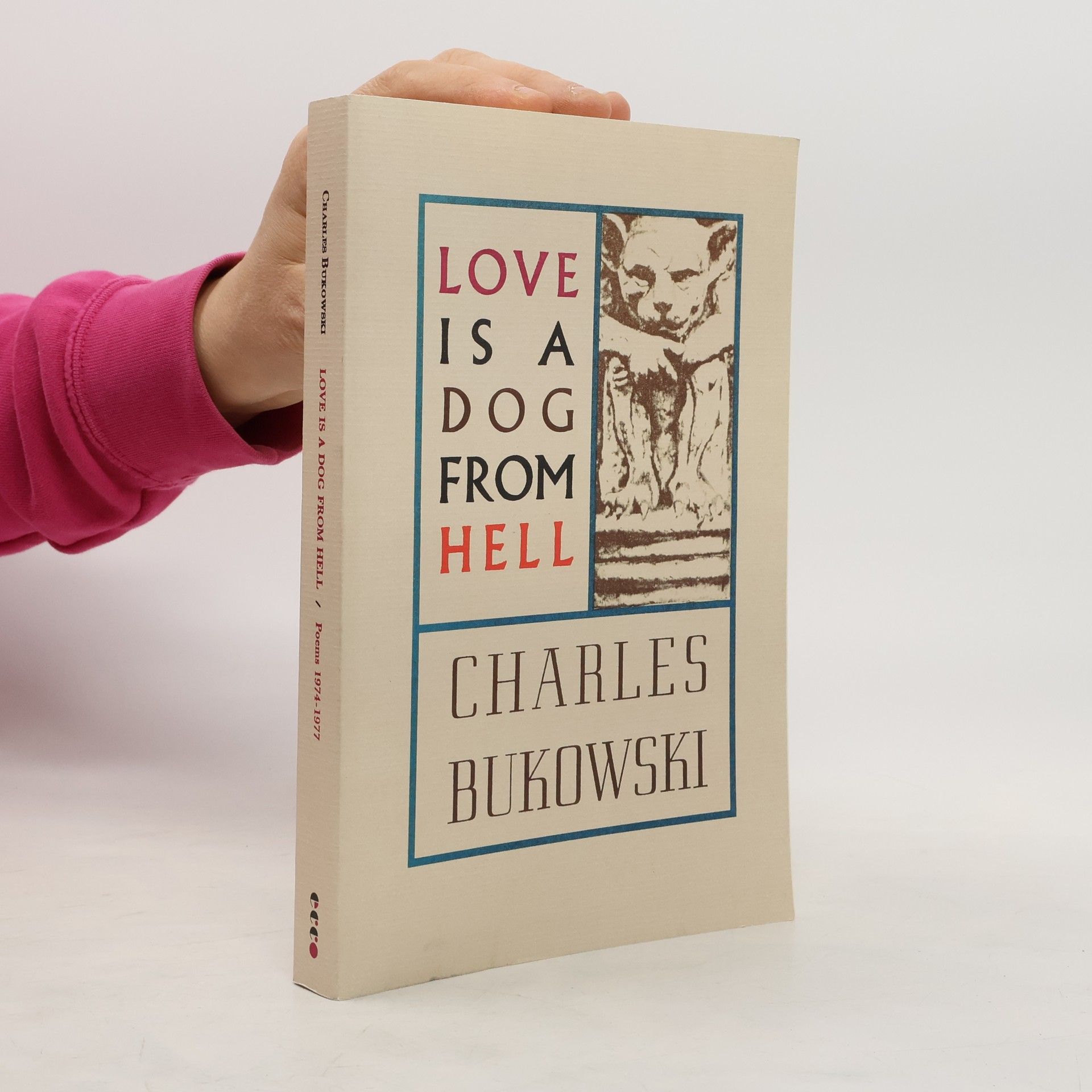 Charles Bukowski Love Is a Dog From Hell : Poems 1974-1977