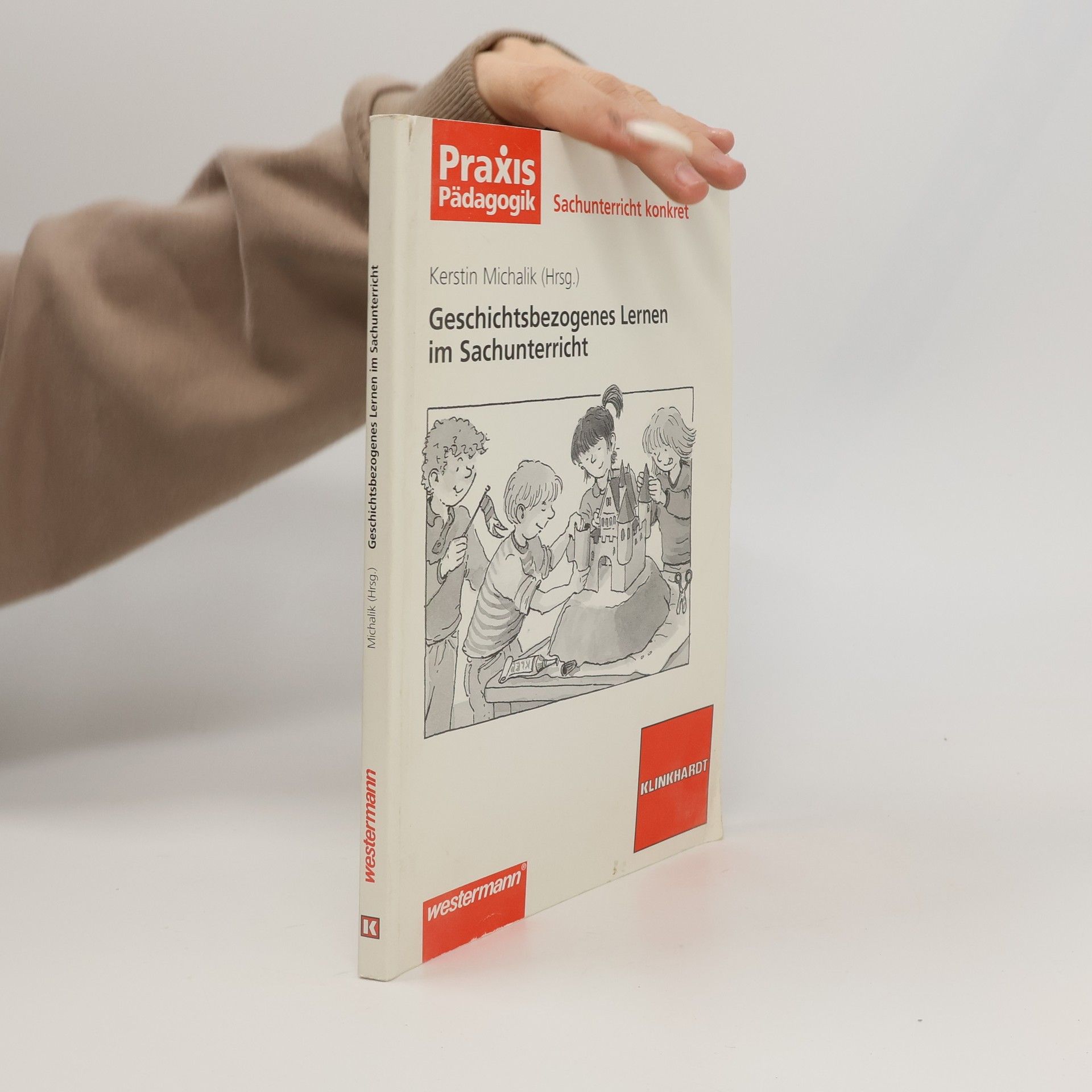 Praxis Pädagogik Sachunterricht konkret: Geschichtsbezogenes Lernen im Sachunterricht