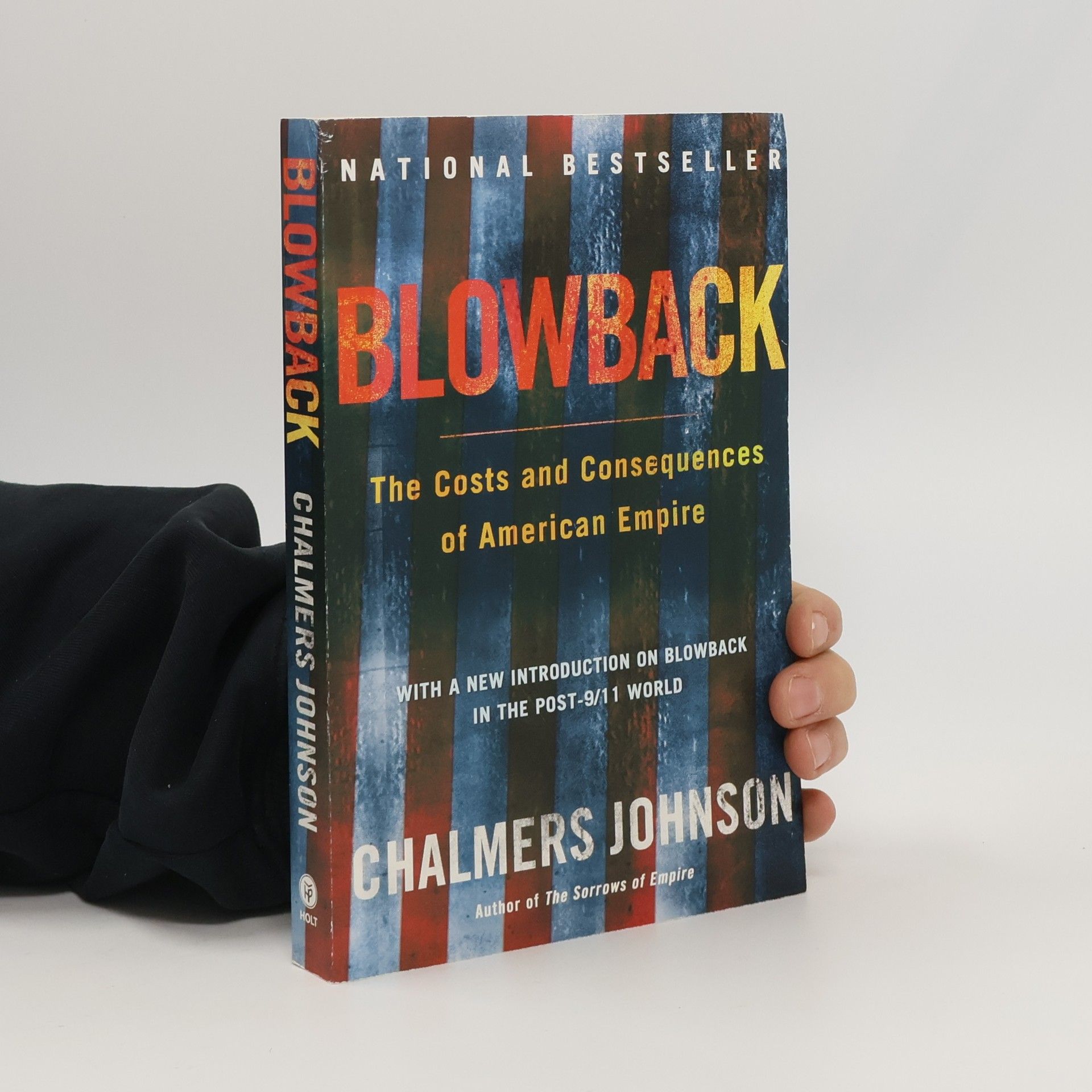 Chalmers Johnson Blowback : the costs and consequences of American empire