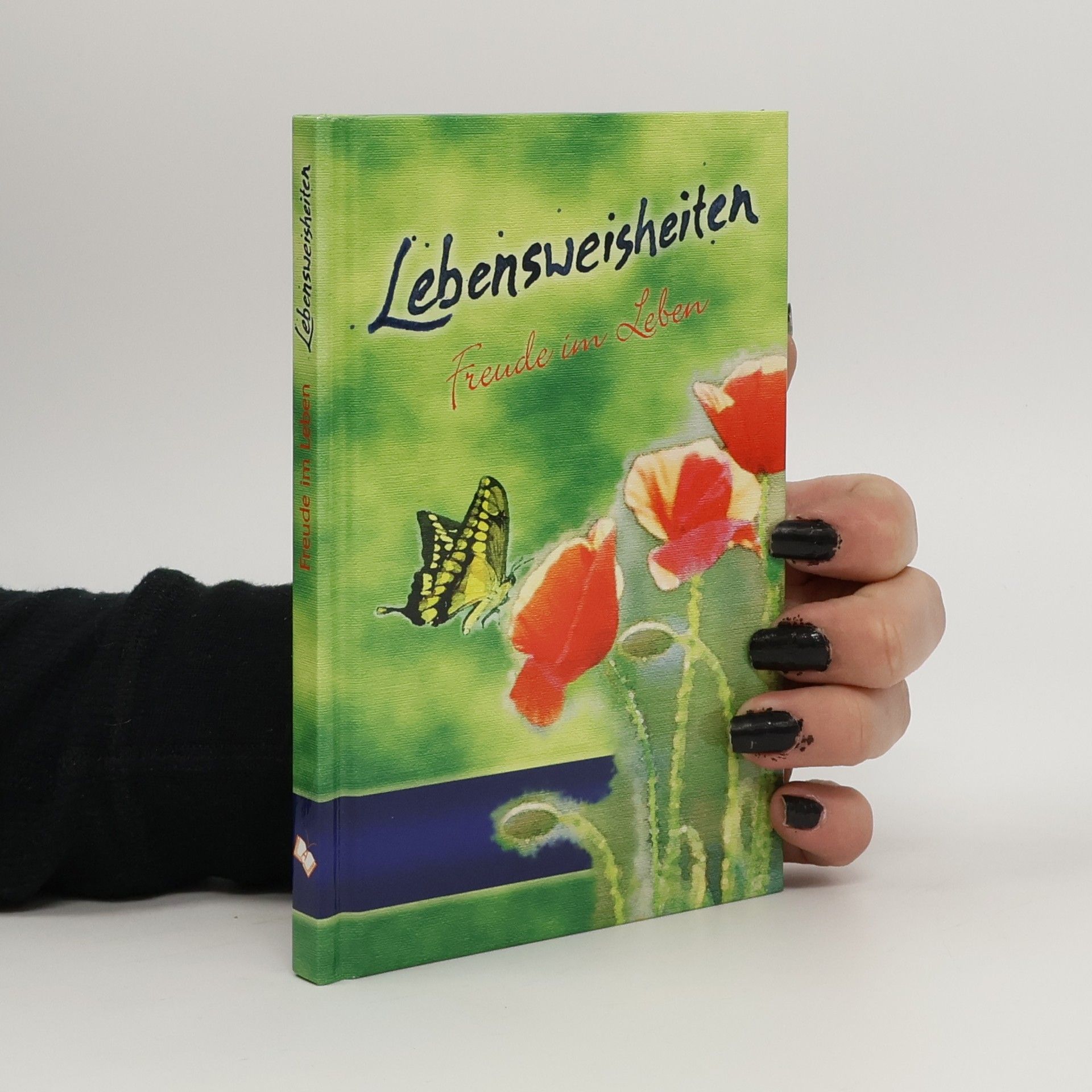 Kolektív autorov Lebensweisheiten - Freude im Leben. Eine Sammlung von Zitaten, Sprüchen und Weisheiten