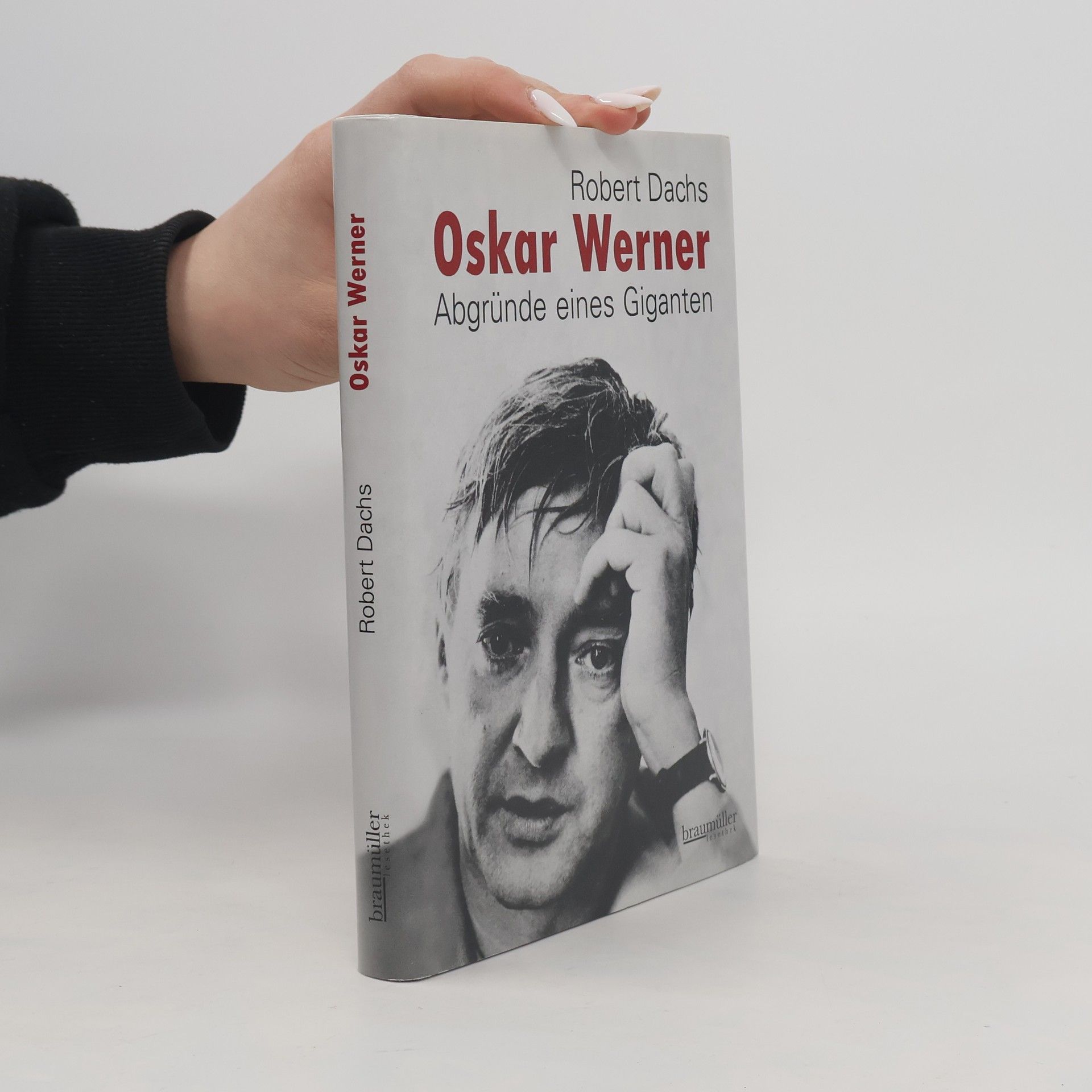 Robert Dachs Oskar Werner : Abgründe eines Giganten