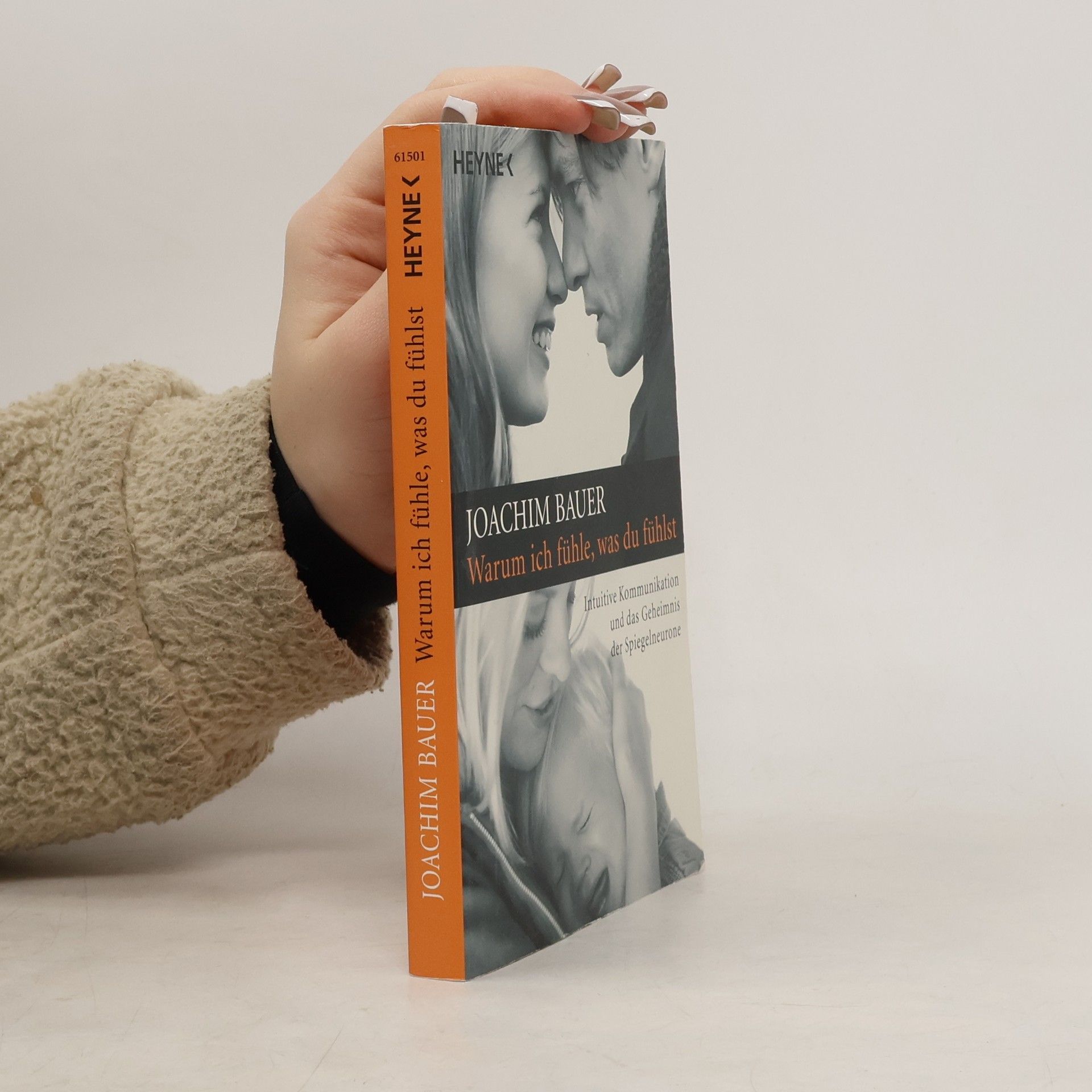 Joachim Bauer Warum ich fühle, was du fühlst