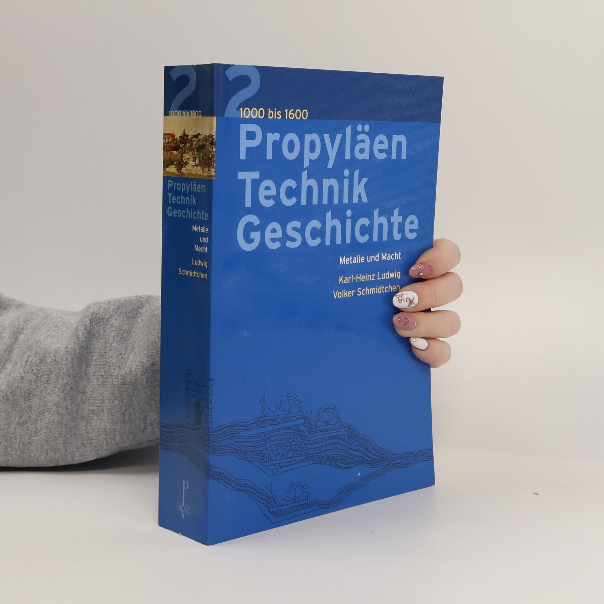 Karl Heinz Ludwig Propyläen Technik Geschichte. Metalle und Macht