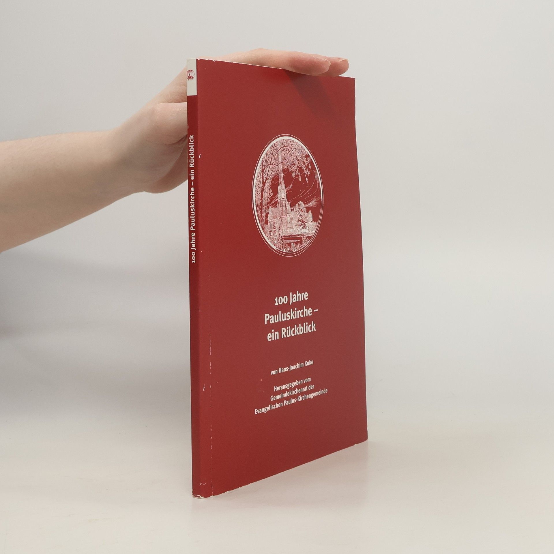 Autorenkollektiv 100 Jahre Pauluskirche ein Rückblick