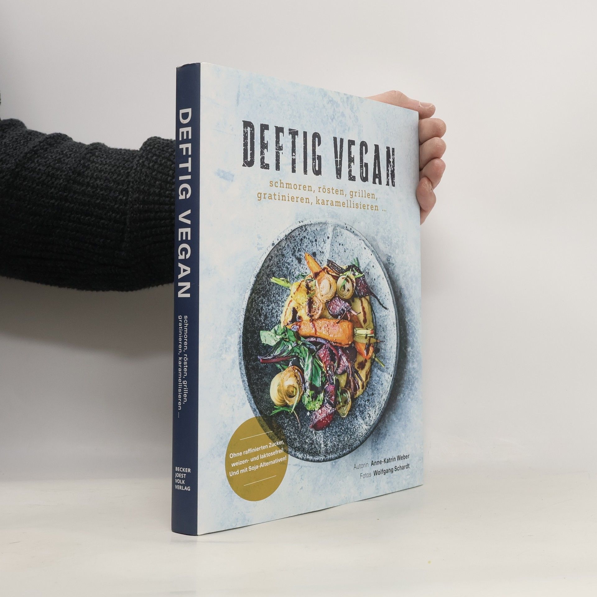 Anne-Katrin Weber Deftig vegan. schmoren, rösten, grillen, gratinieren, karamellisieren...