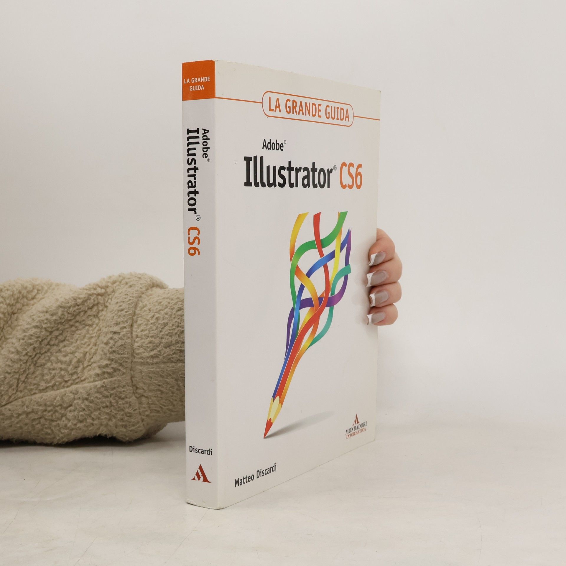 Matteo Discardi Adobe Illustrator CS6. La grande guida