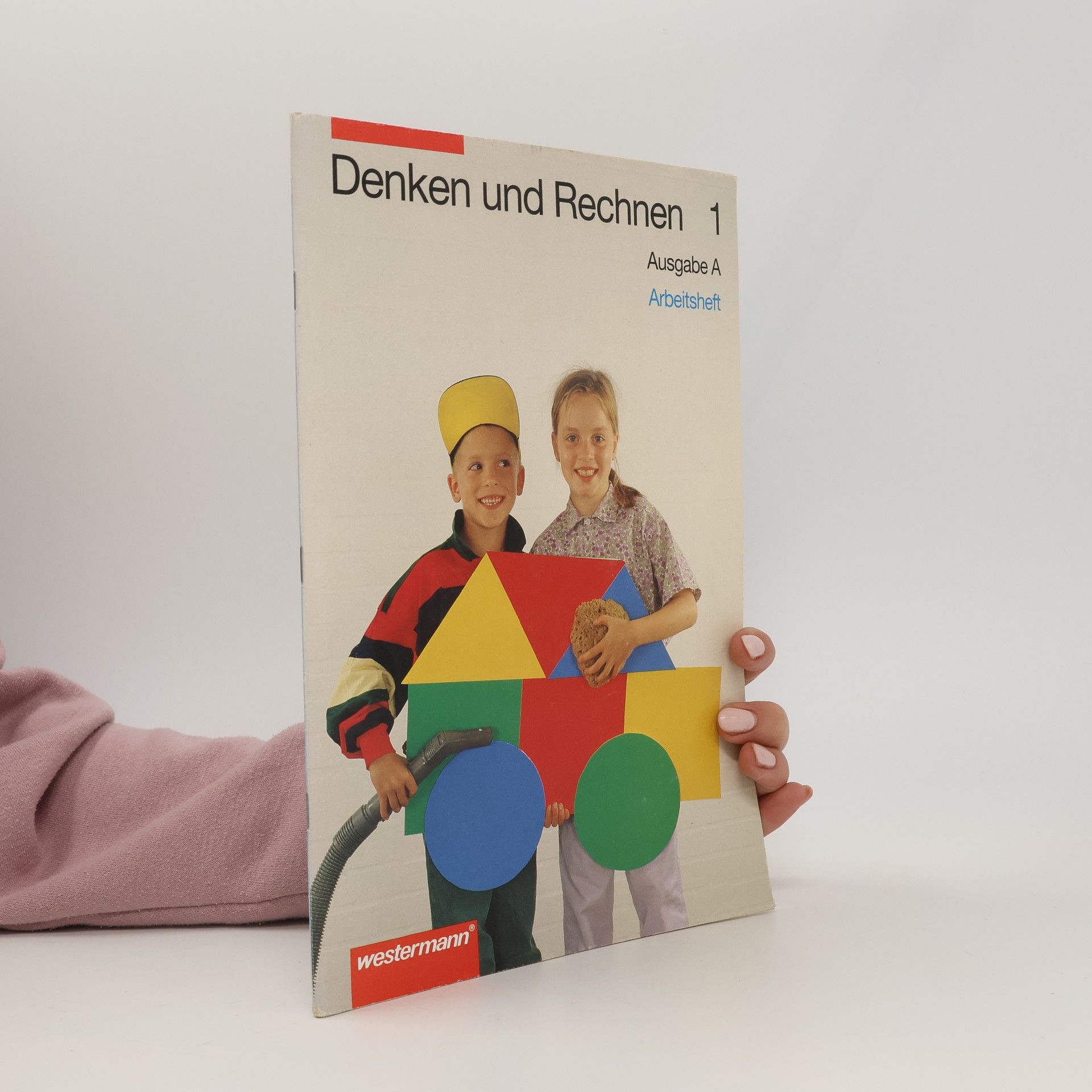 Denken und Rechnen. Ausgabe A. Mathematik. 1. Jahrgangsstufe. Arbeitsheft
