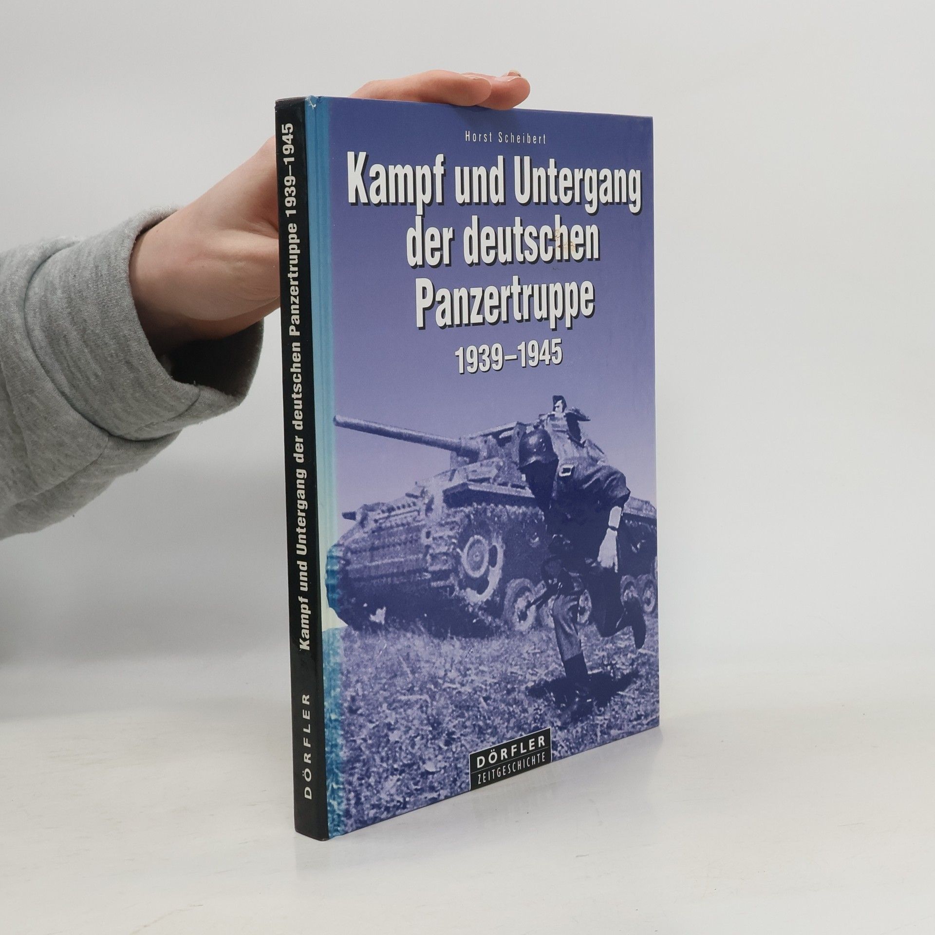 Horst Scheibert Kampf und Untergang der deutschen Panzertruppe