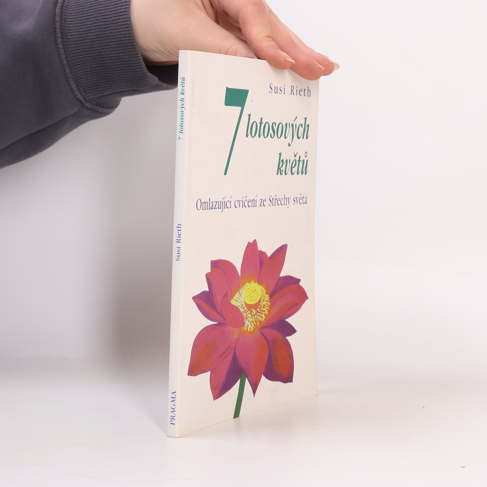 7 lotosových květů : omlazující cvičení ze Střechy světa