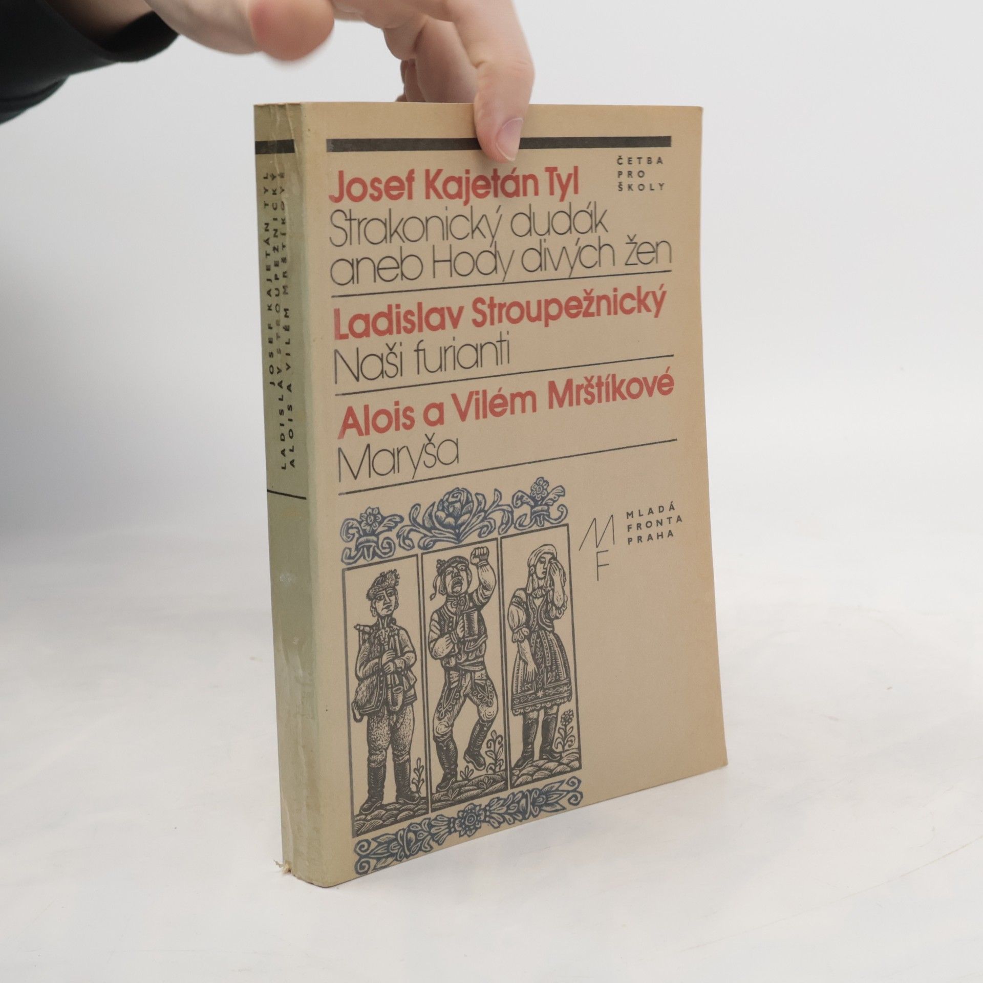 Josef Kajetán Tyl Strakonický dudák aneb Hody divých žen. Naši furianti. Maryša