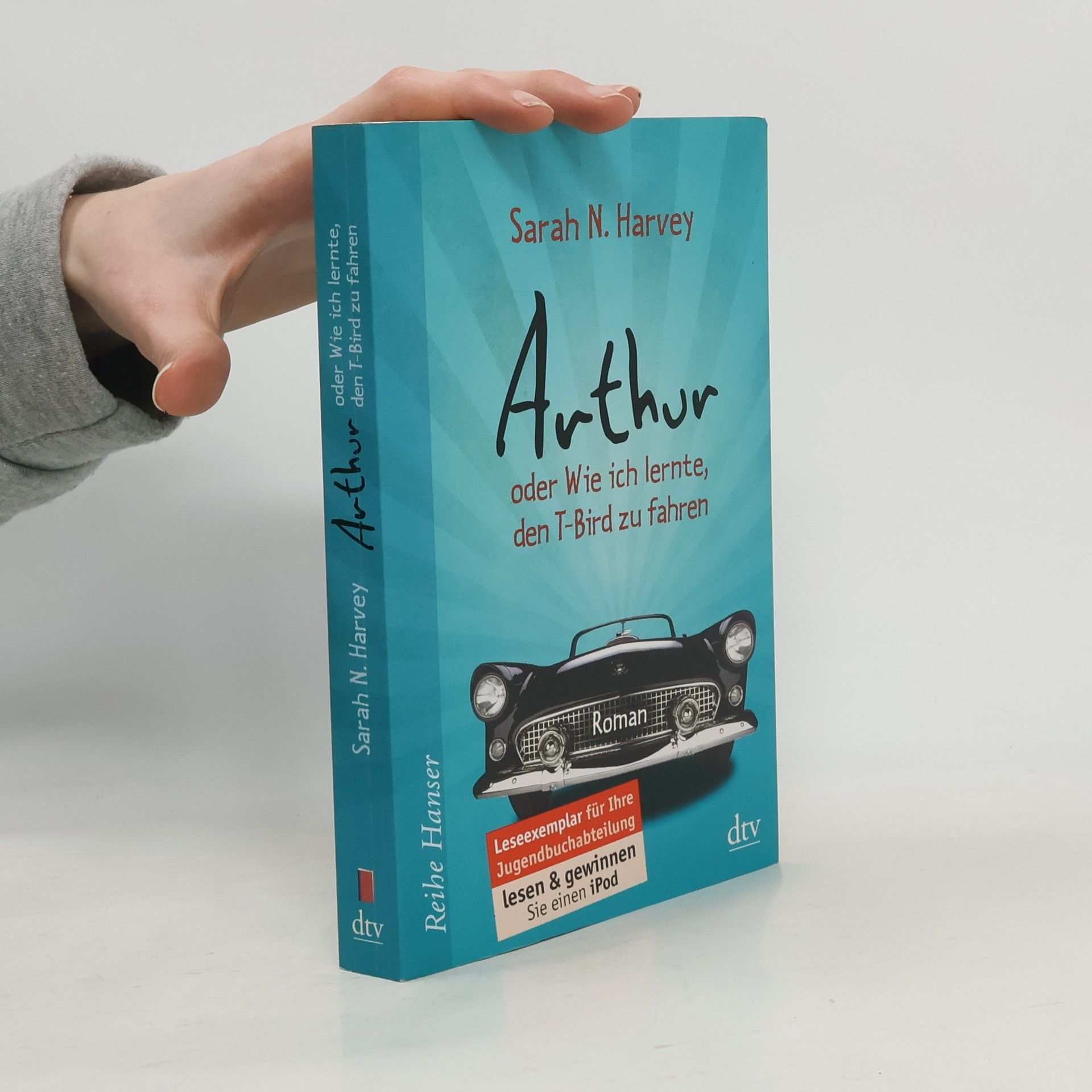 Sarah N. Harvey Arthur oder wie ich lernte, den T-Bird zu fahren