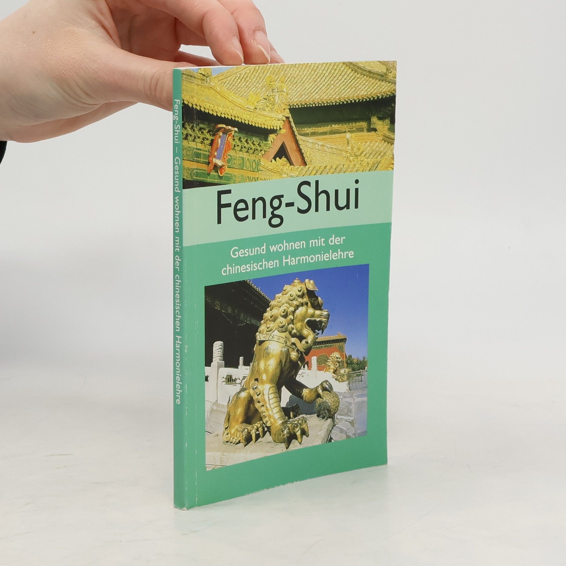 Kolektiv autorů Feng-Shui: Gesund wohnen mit der chinesischen Harmonielehre