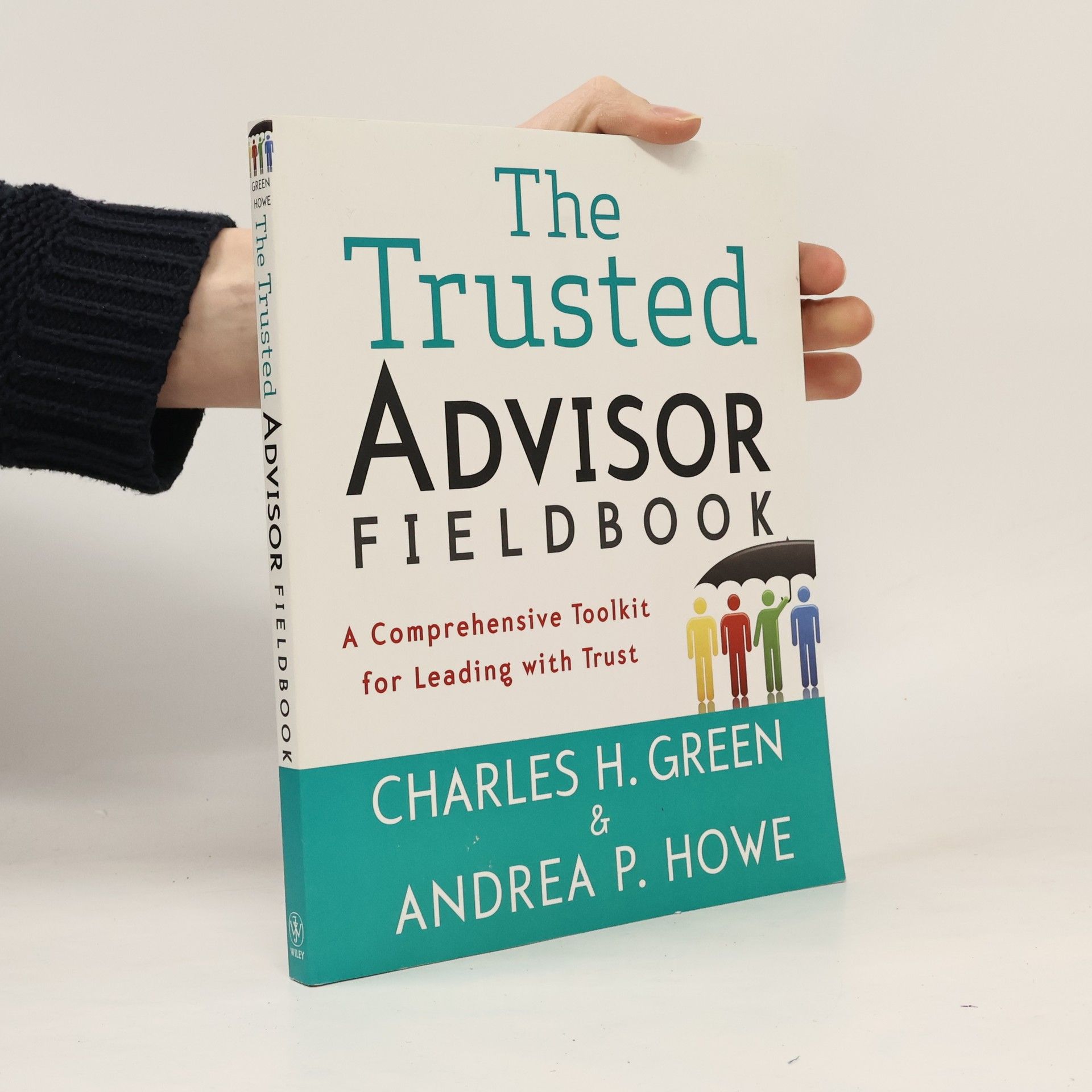 Charles H. Green The Trusted Advisor Fieldbook: A Comprehensive Toolkit for Leading with Trust