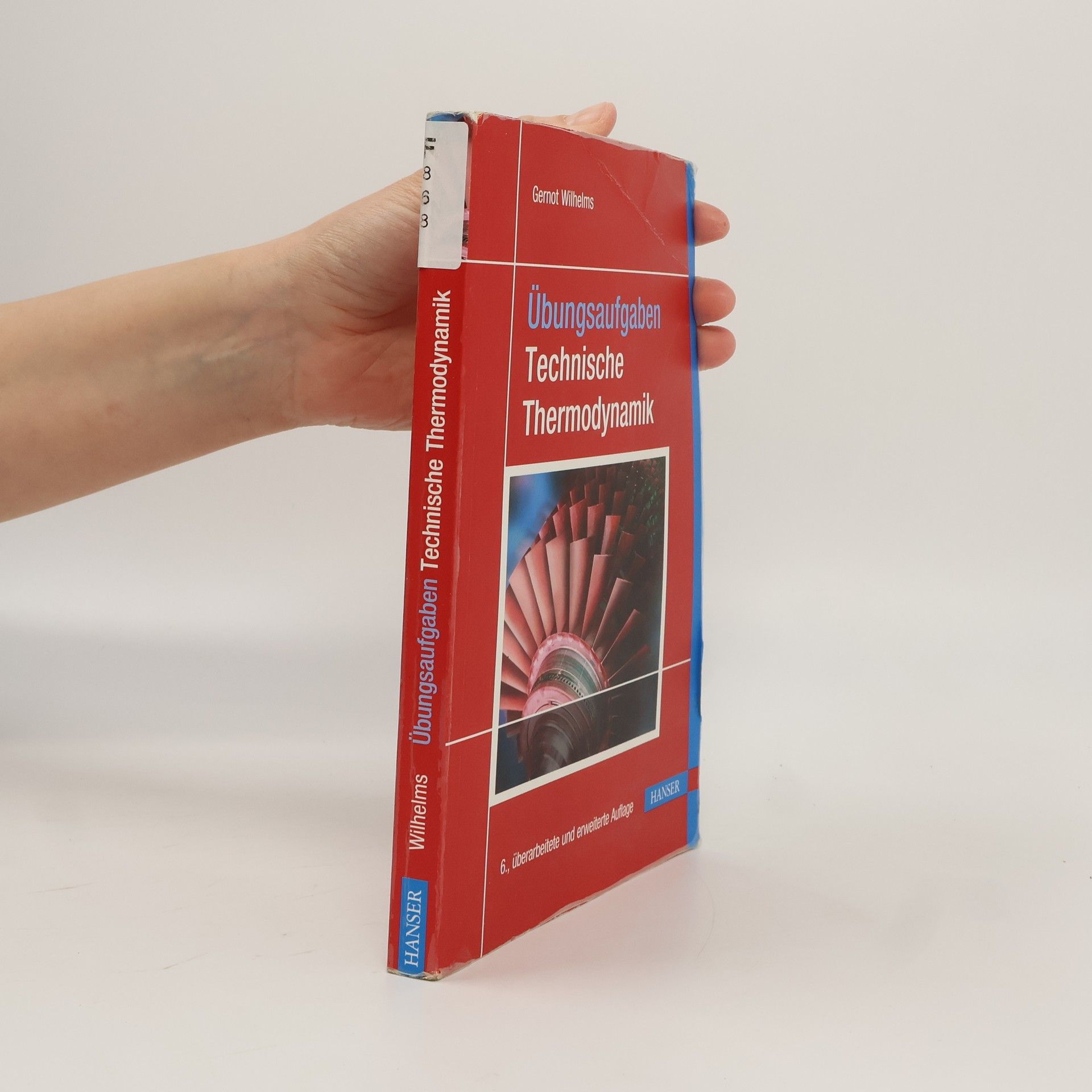 Gernot Wilhelms Technische Thermodynamik Übungsaufgaben: 6., überarbeitete und erweiterte Auflage