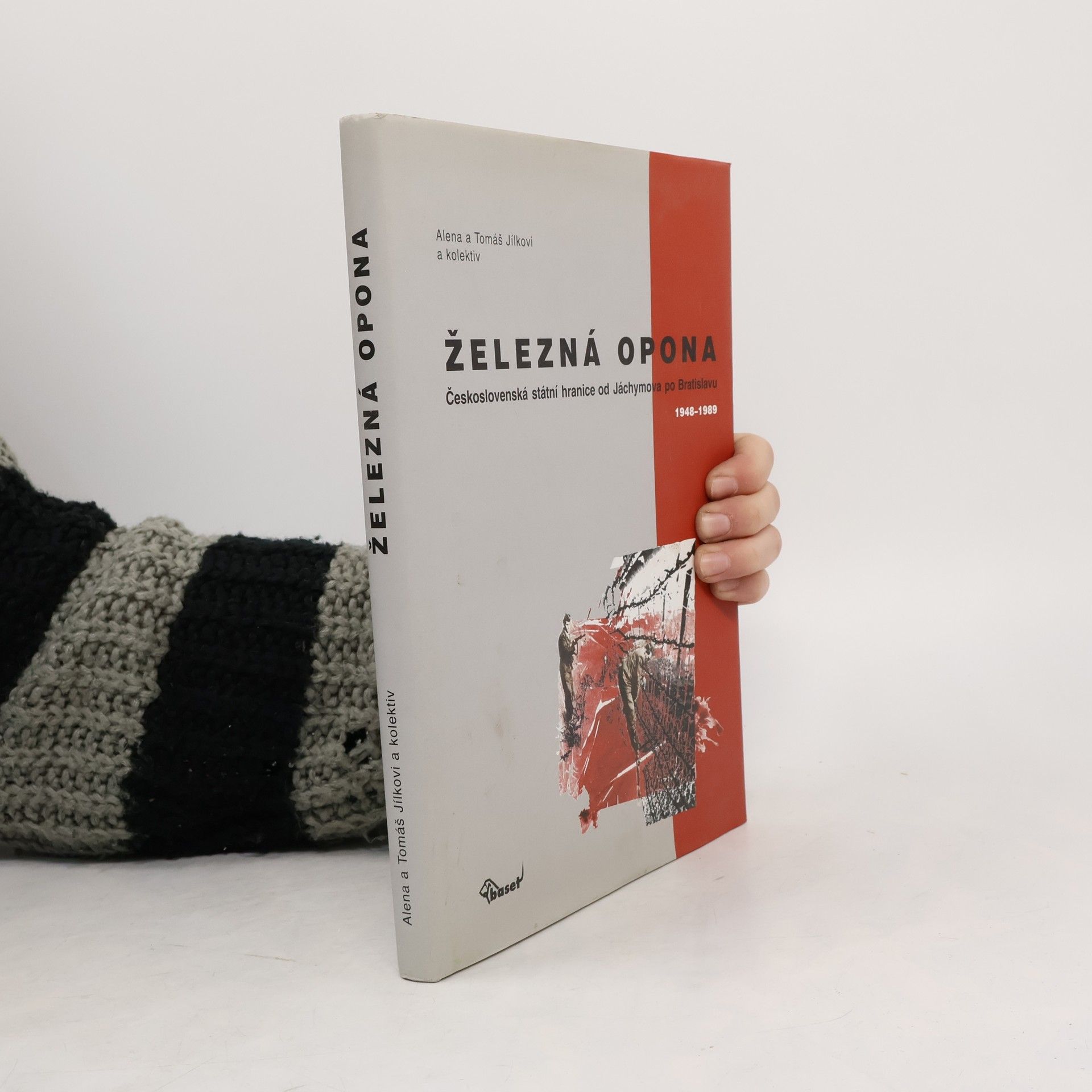 Tomáš Jílek Železná opona. Československá státní hranice od Jáchymova po Bratislavu 1948–1989