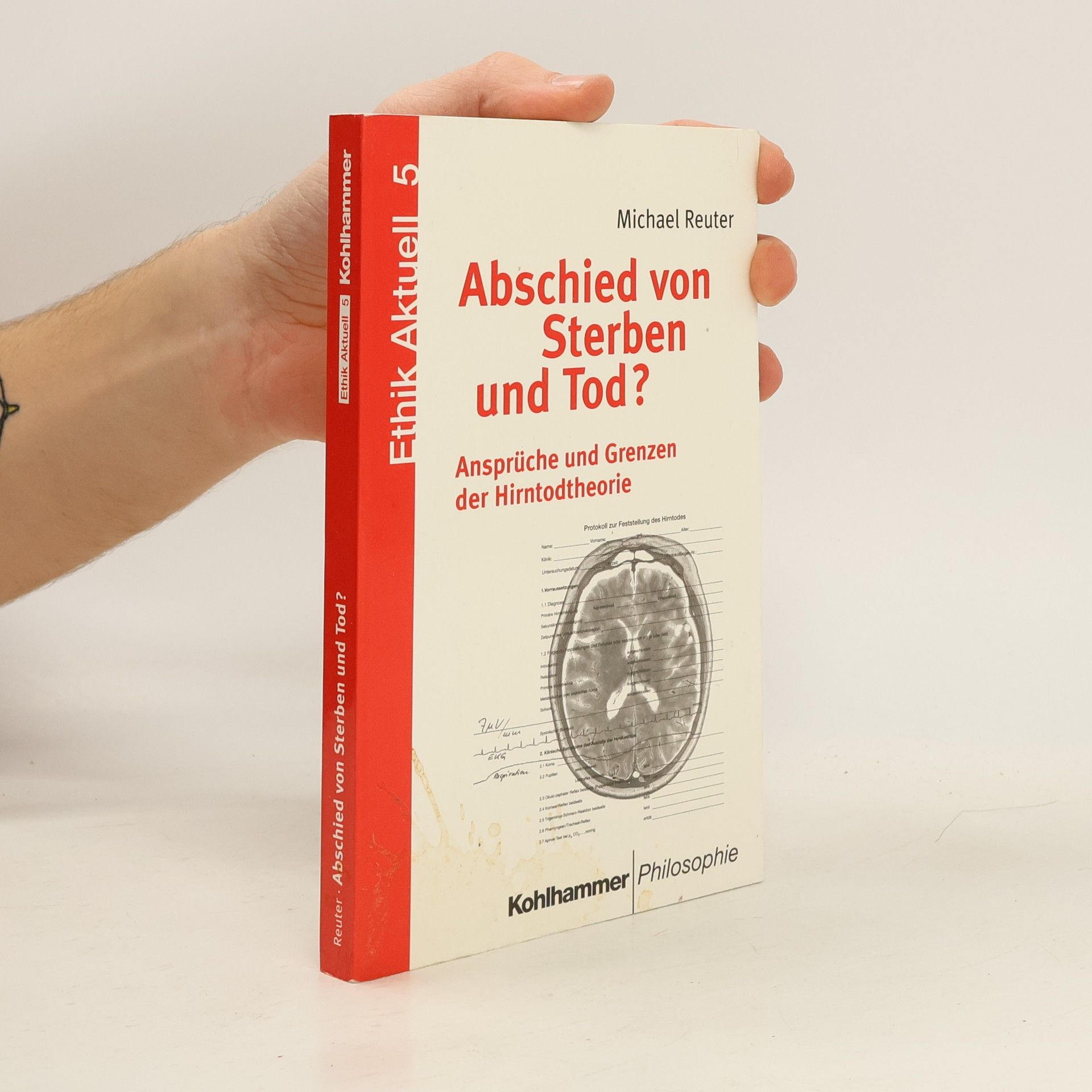 Ethik Aktuell - 5: Abschied von Sterben und Tod? Ansprüche und Grenzen der Hirntodtheorie