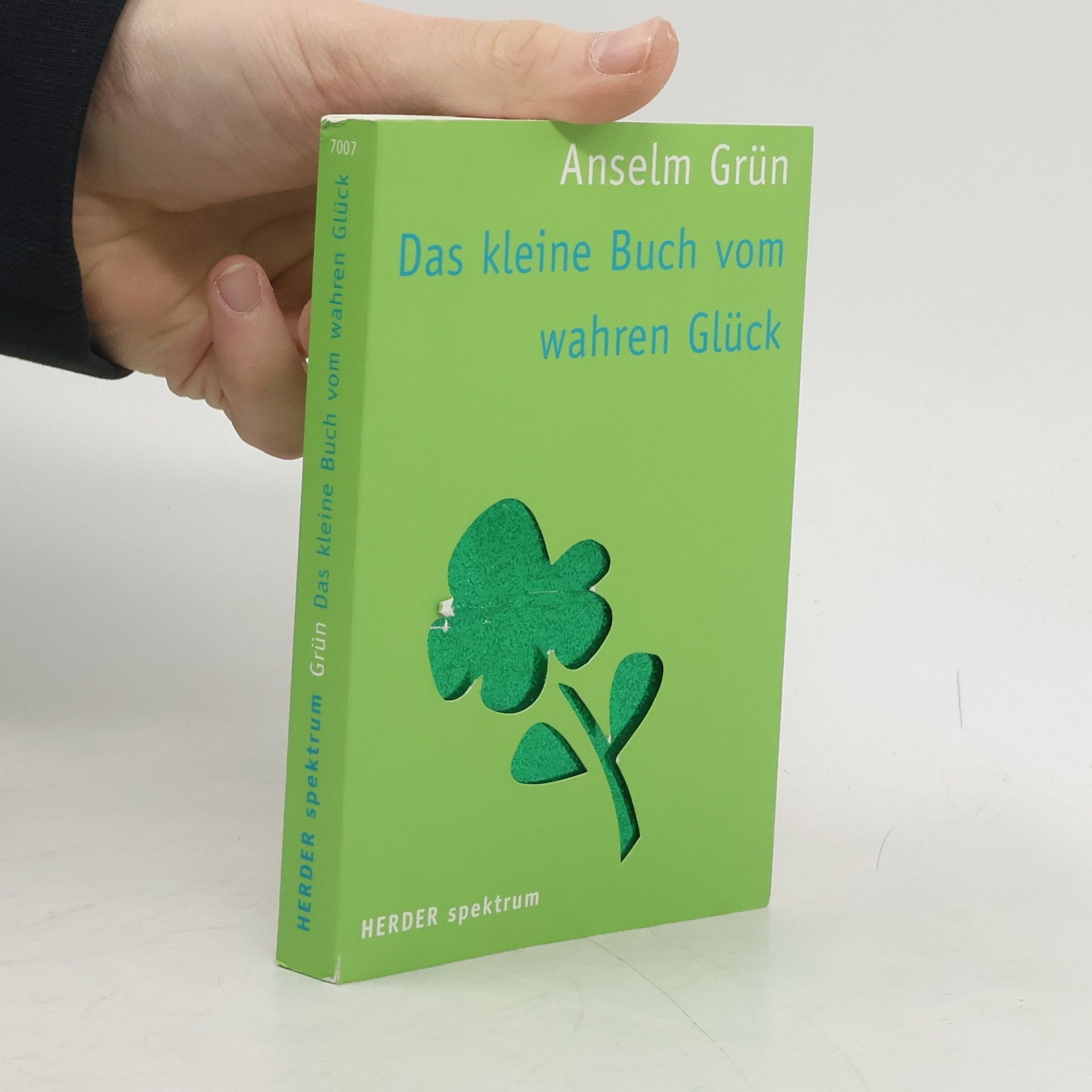Anselm Grün Das kleine Buch vom wahren Glück