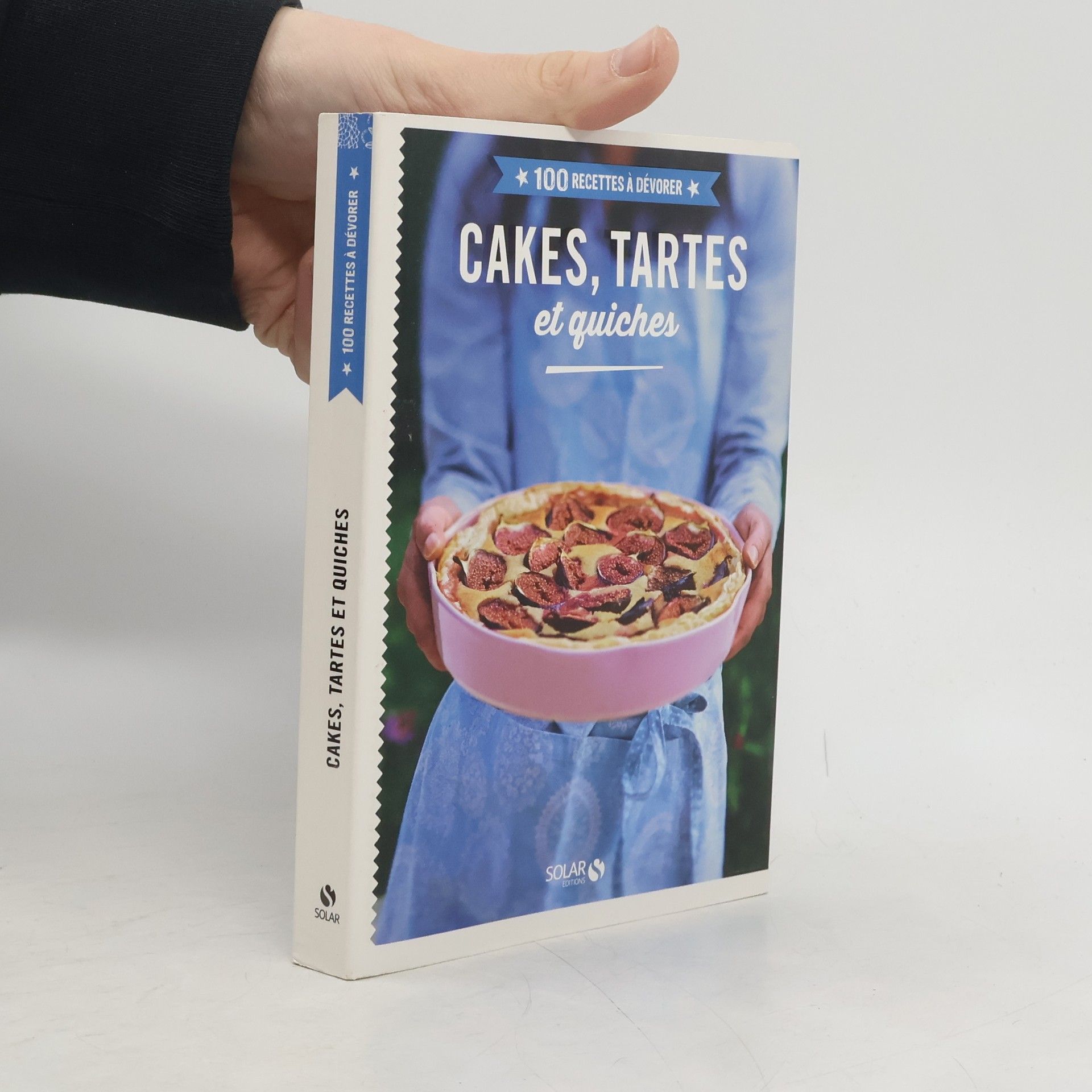 Collectif Cakes, tartes et quiches - 100 recettes à dévorer