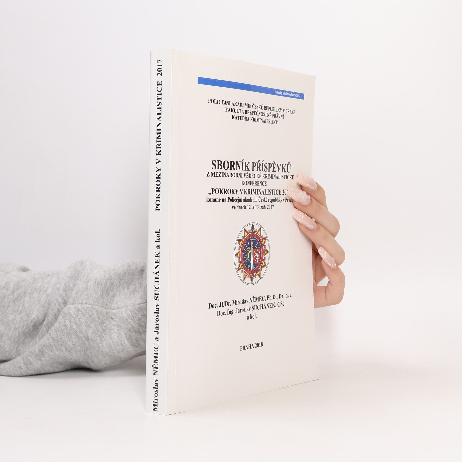 Jaroslav Suchánek Sborník příspěvků z mezinárodní vědecké kriminalistické konference "Pokroky v kriminalistice 2017", konané na Policejní akademii České republiky v Praze ve dnech 12. a 13. září 2017