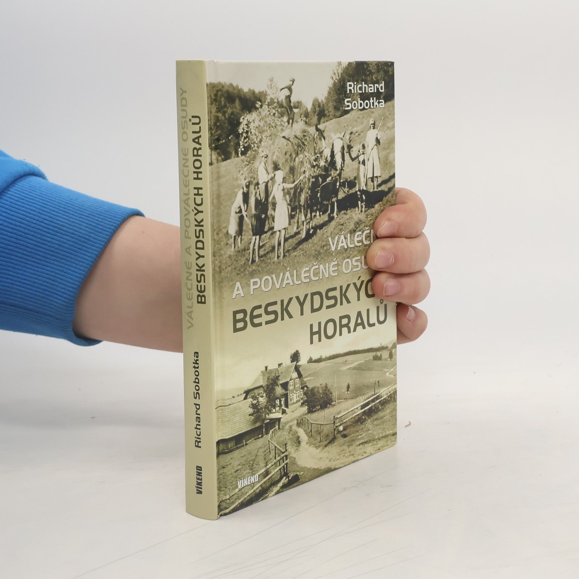 Richard Sobotka Válečné a poválečné osudy beskydských horalů