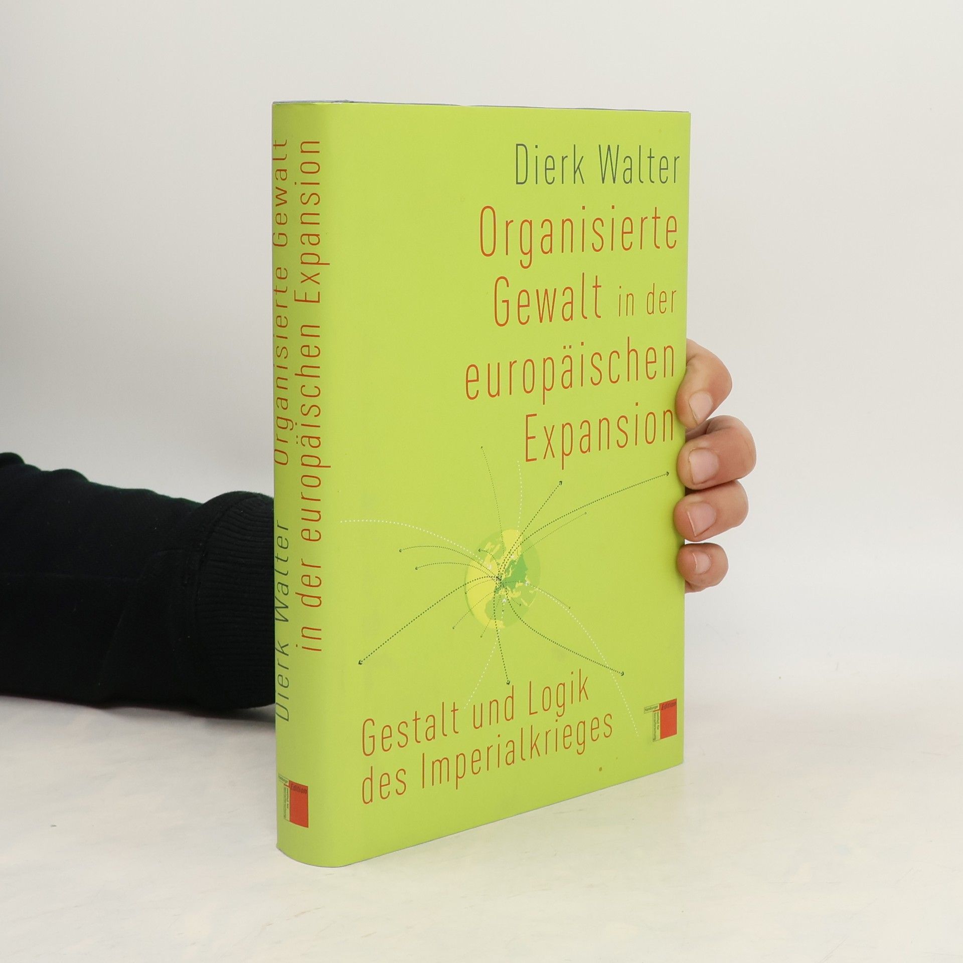 Dierk Walter Organisierte Gewalt in der europäischen Expansion