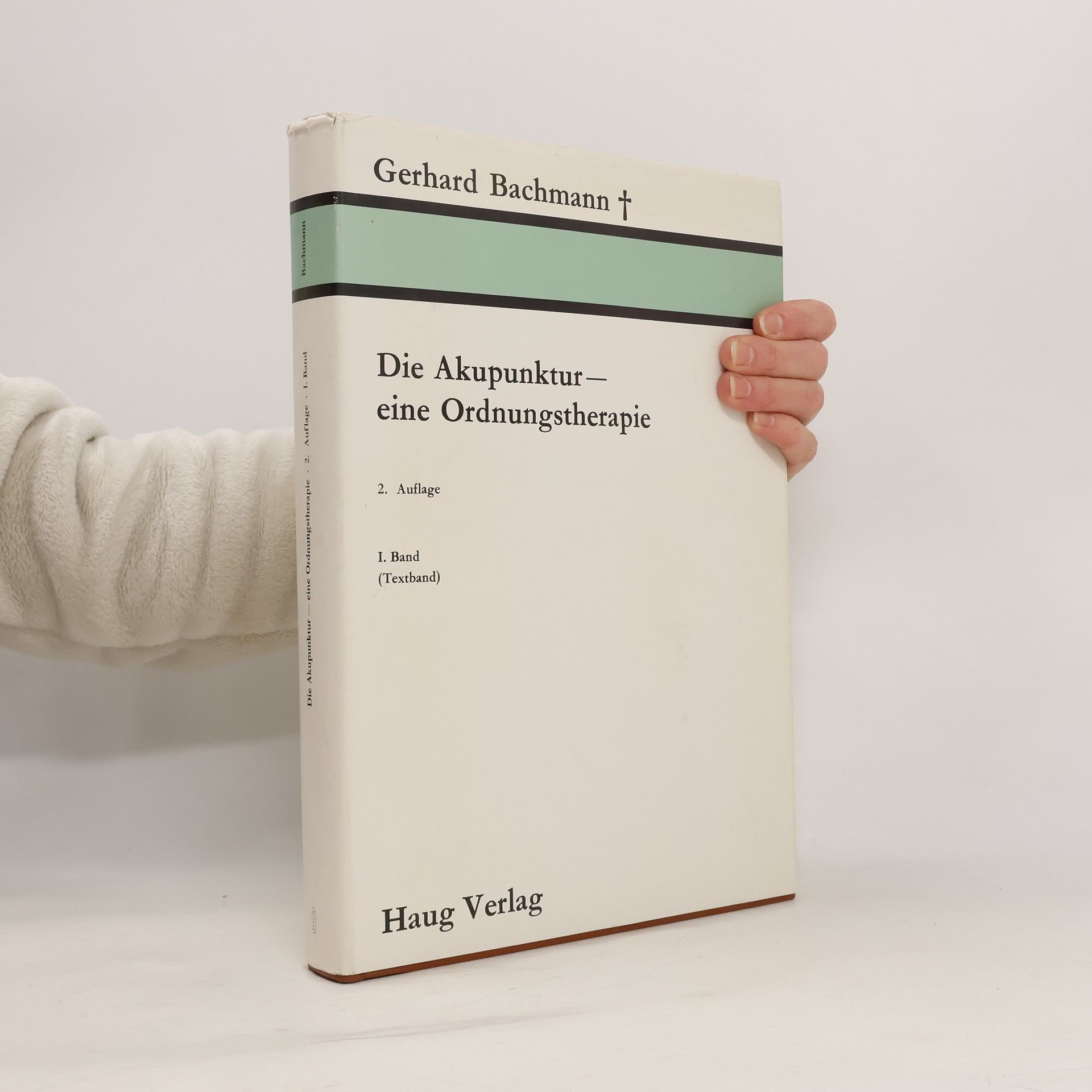 Gerhard Bachmann Die Akupunktur, eine Ordnungstherapie - 2. Auflage