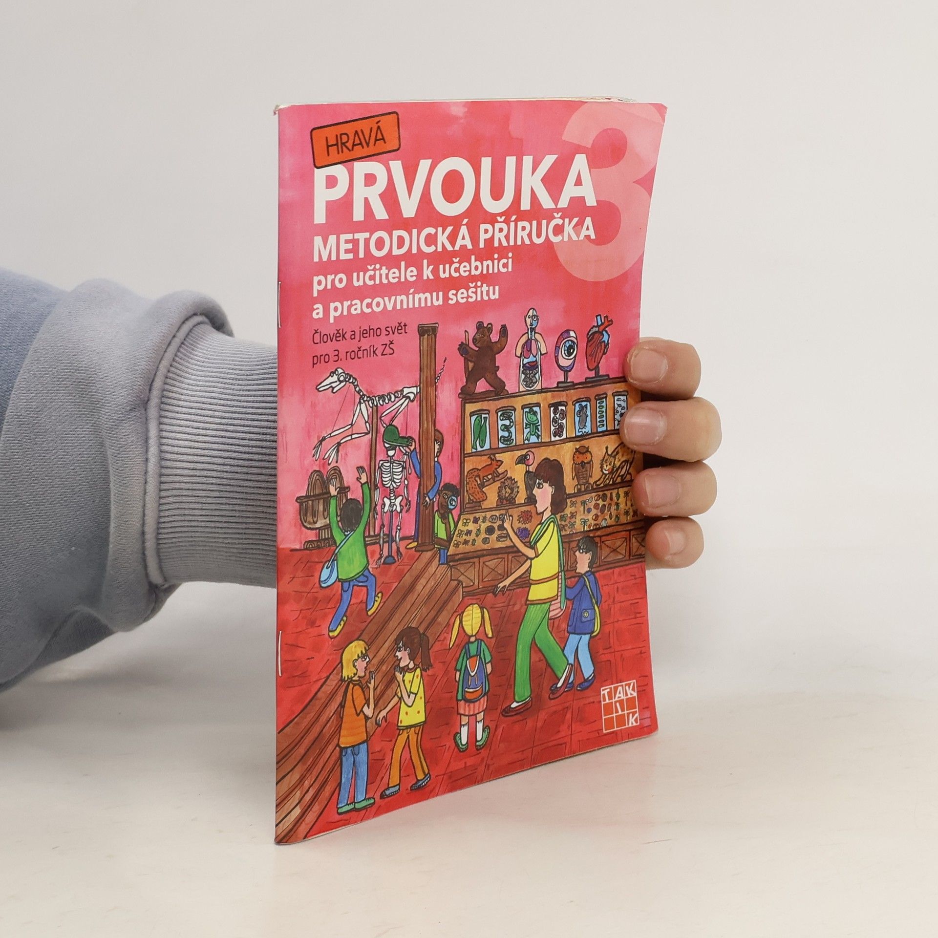 Hravá prvouka 3 : metodická příručka pro učitele k učebnici a pracovnímu sešitu : člověk a jeho svět : pro 3. ročník ZŠ
