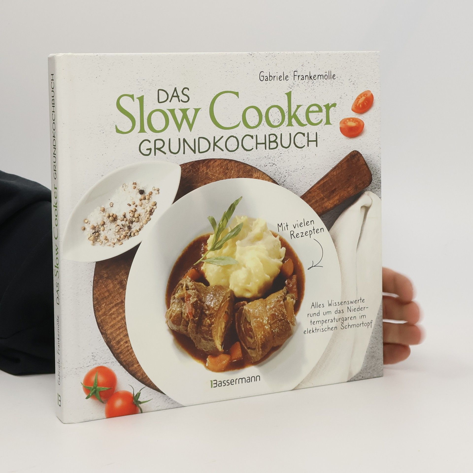 Das Slow-Cooker-Grundkochbuch - Informationen und Rezepte, um Zeit und Geld zu sparen - langsam gekocht schmeckt's einfach besser