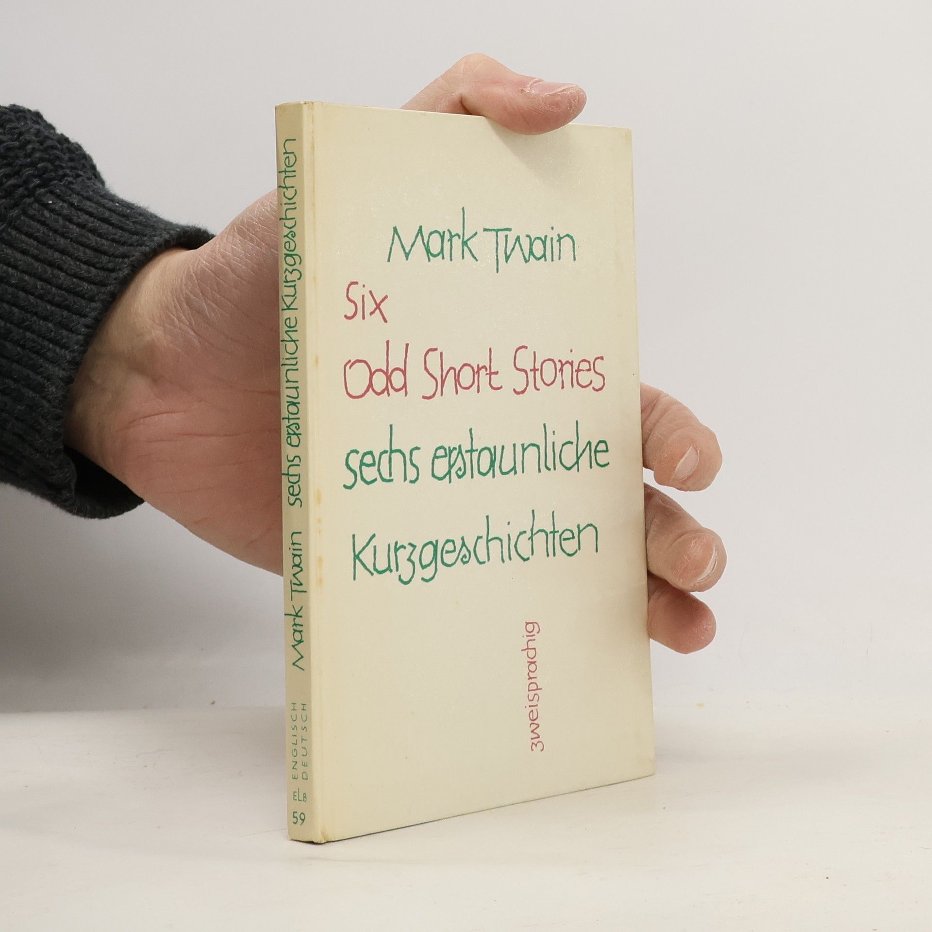 Mark Twain Kurzgeschichten. Six Odd Short Stories. Sechs erstaunliche Kurzgeschichten