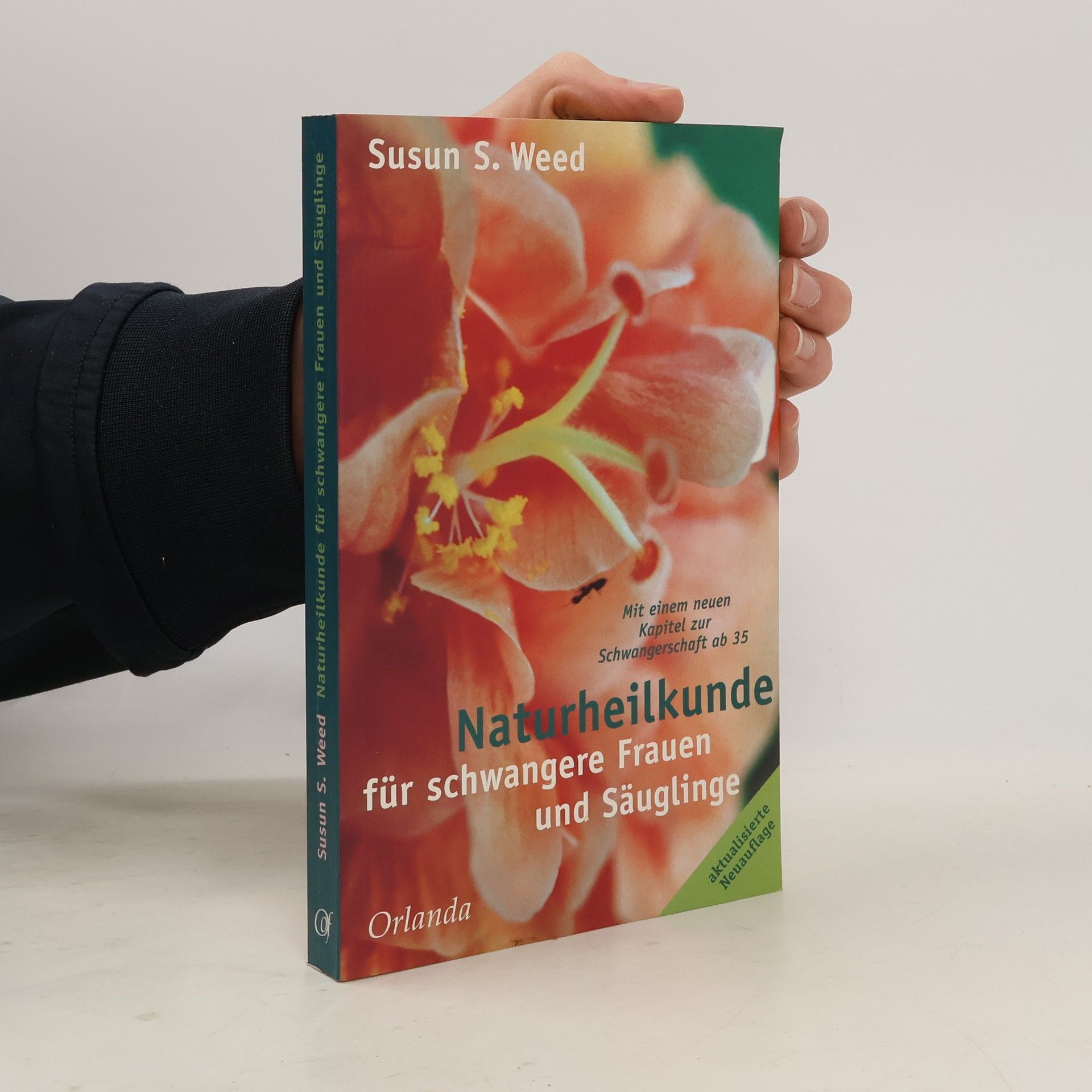 Susun S. Weed Naturheilkunde für schwangere Frauen und Säuglinge