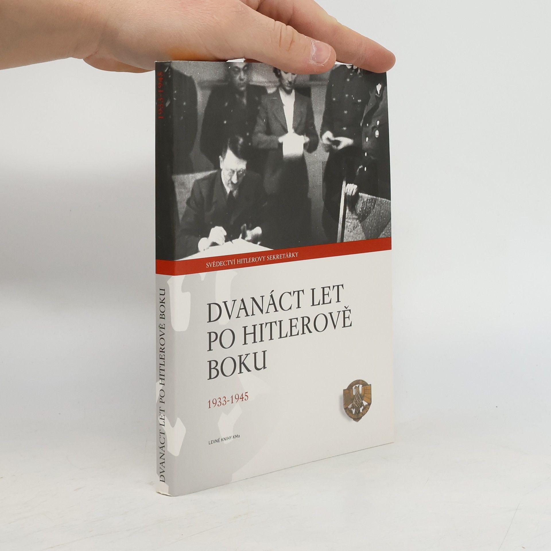 Emilie C. Schroeder Dvanáct let po Hitlerově boku. 1933-1945