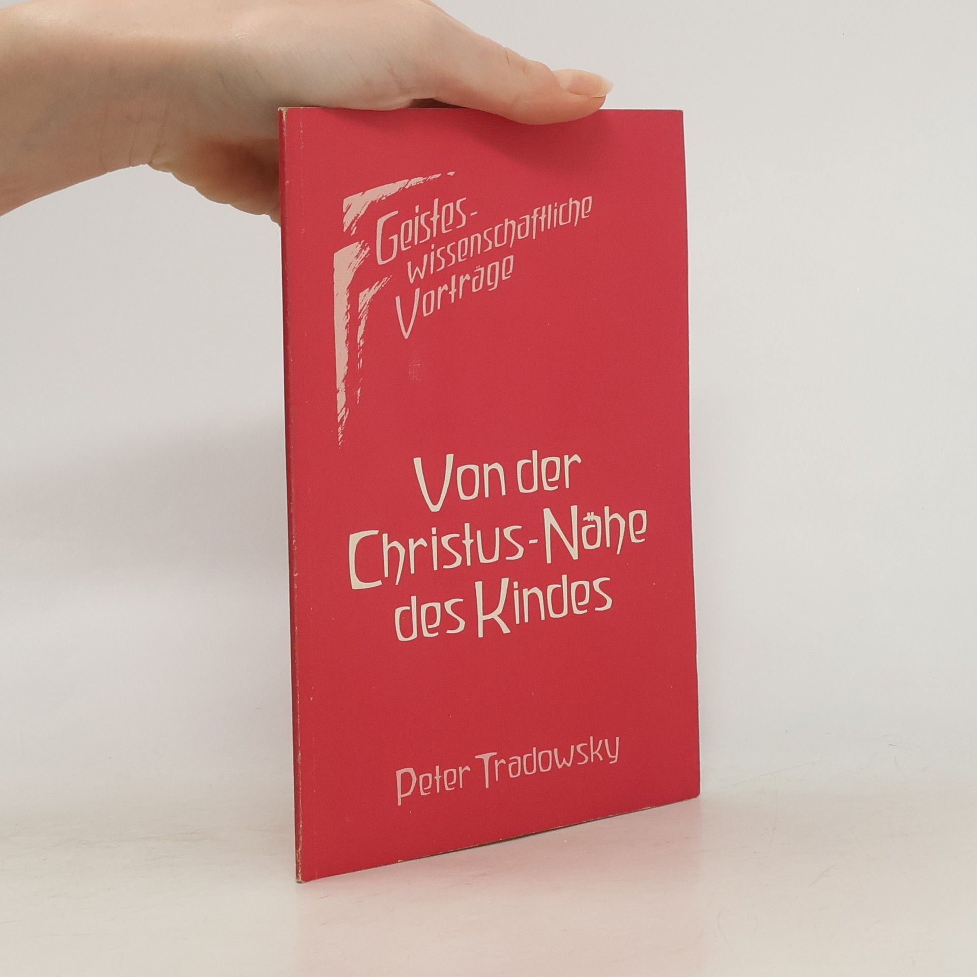 Peter Tradowsky Geisteswissenschaftliche Vorträge: Von der Christus-Nähe des Kindes