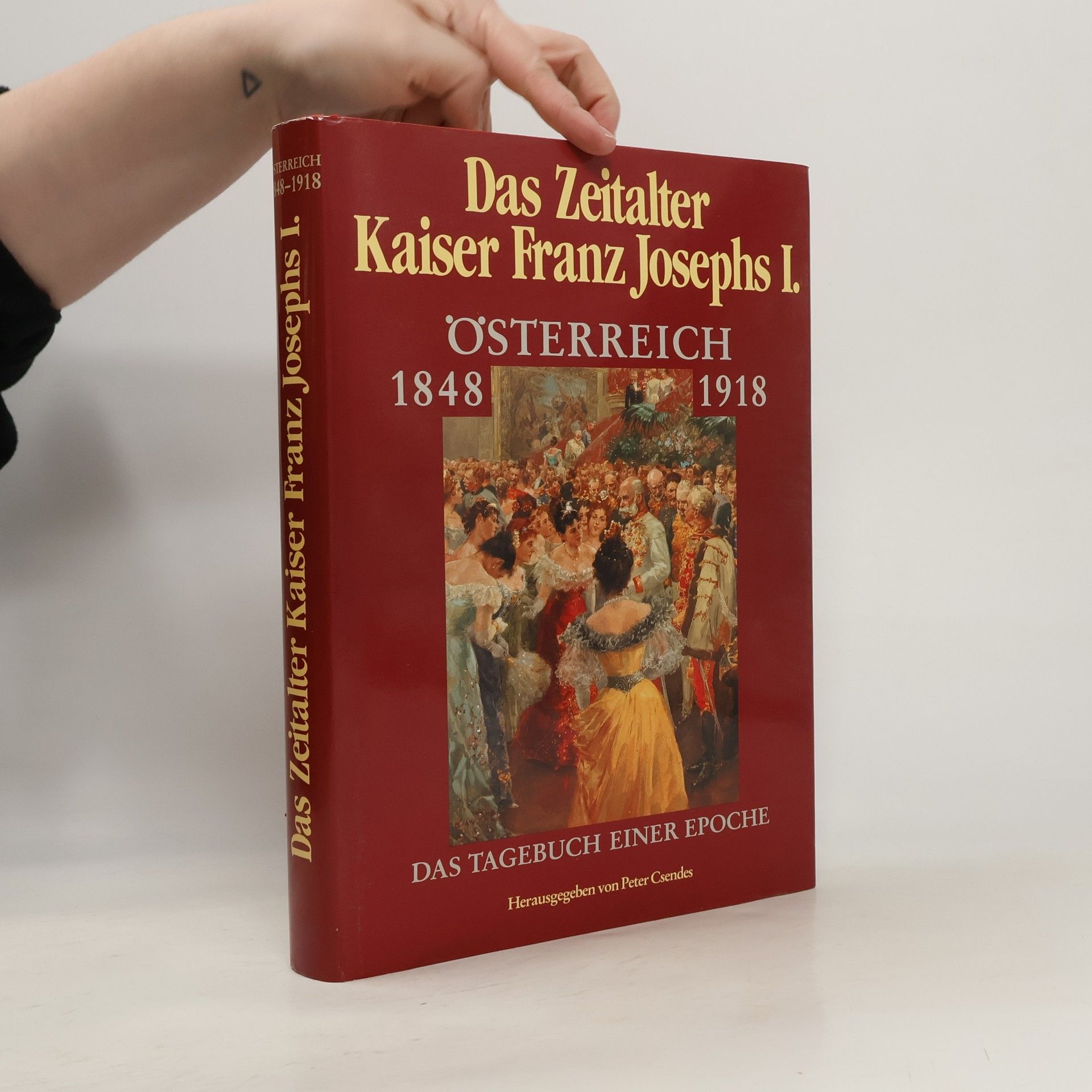 Das Zeitalter Kaiser Franz Joseph I. Österreich 1848-1918