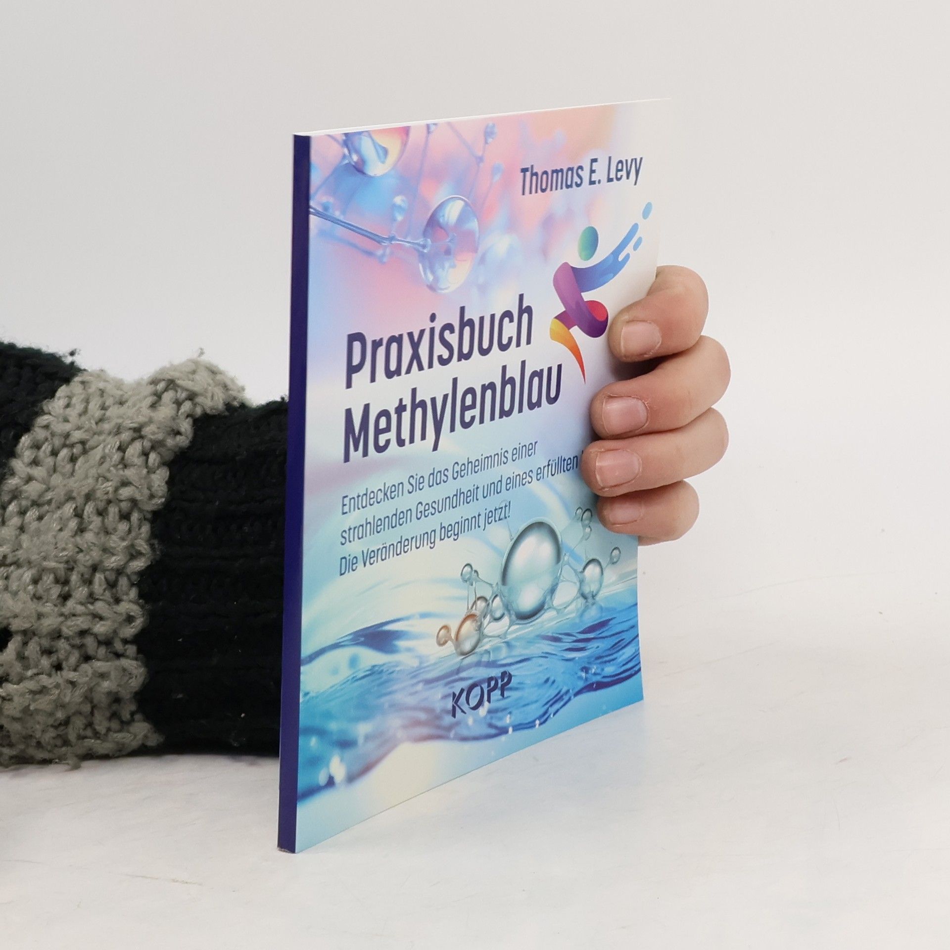 Praxisbuch Methylenblau. Entdecken Sie das Geheimnis einer strahlenden Gesundheit und eines erfüllten Lebens! Die Veränderung beginnt jetzt!