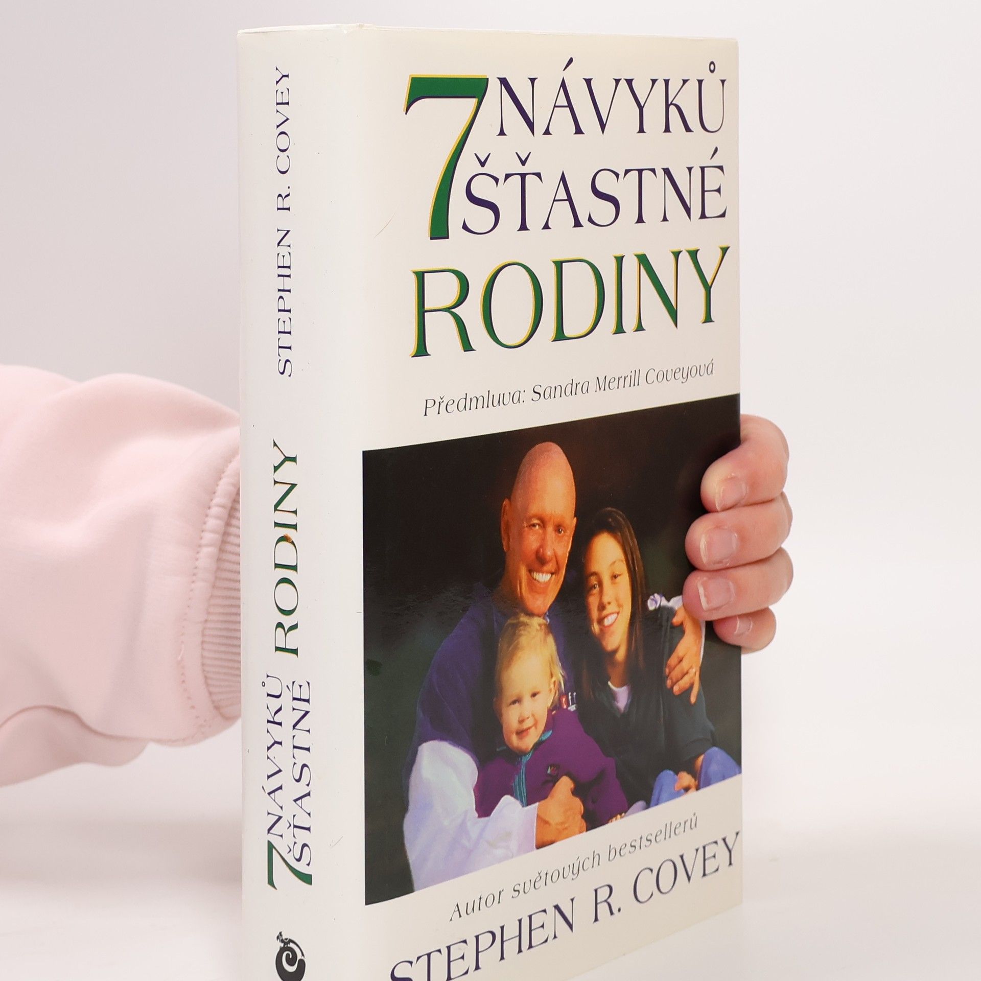 Stephen Covey Sedm návyků šťastné rodiny. Budování nádherné rodinné atmosféry v dnešním bouřlivém světě
