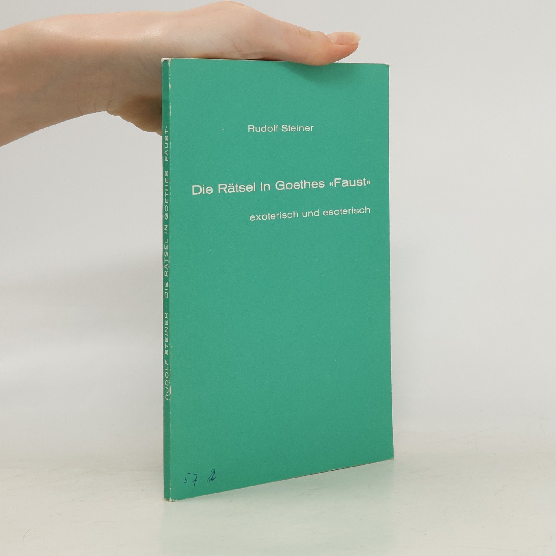 Rudolf Steiner Die Rätsel in Goethes Faust exoterisch und esoterisch