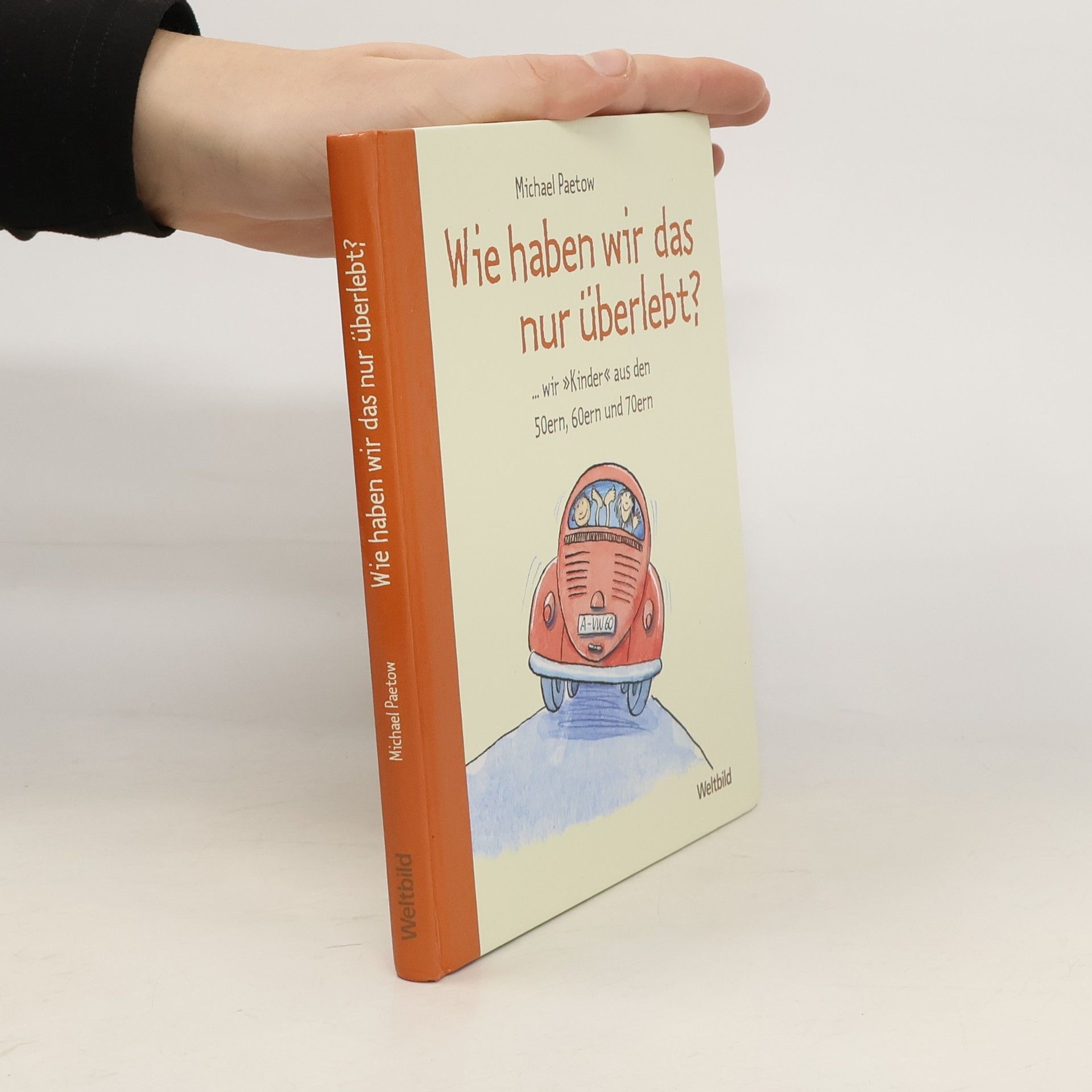 Wie haben wir das nur überlebt? ...wir "Kinder" aus den 50ern, 60ern und 70ern