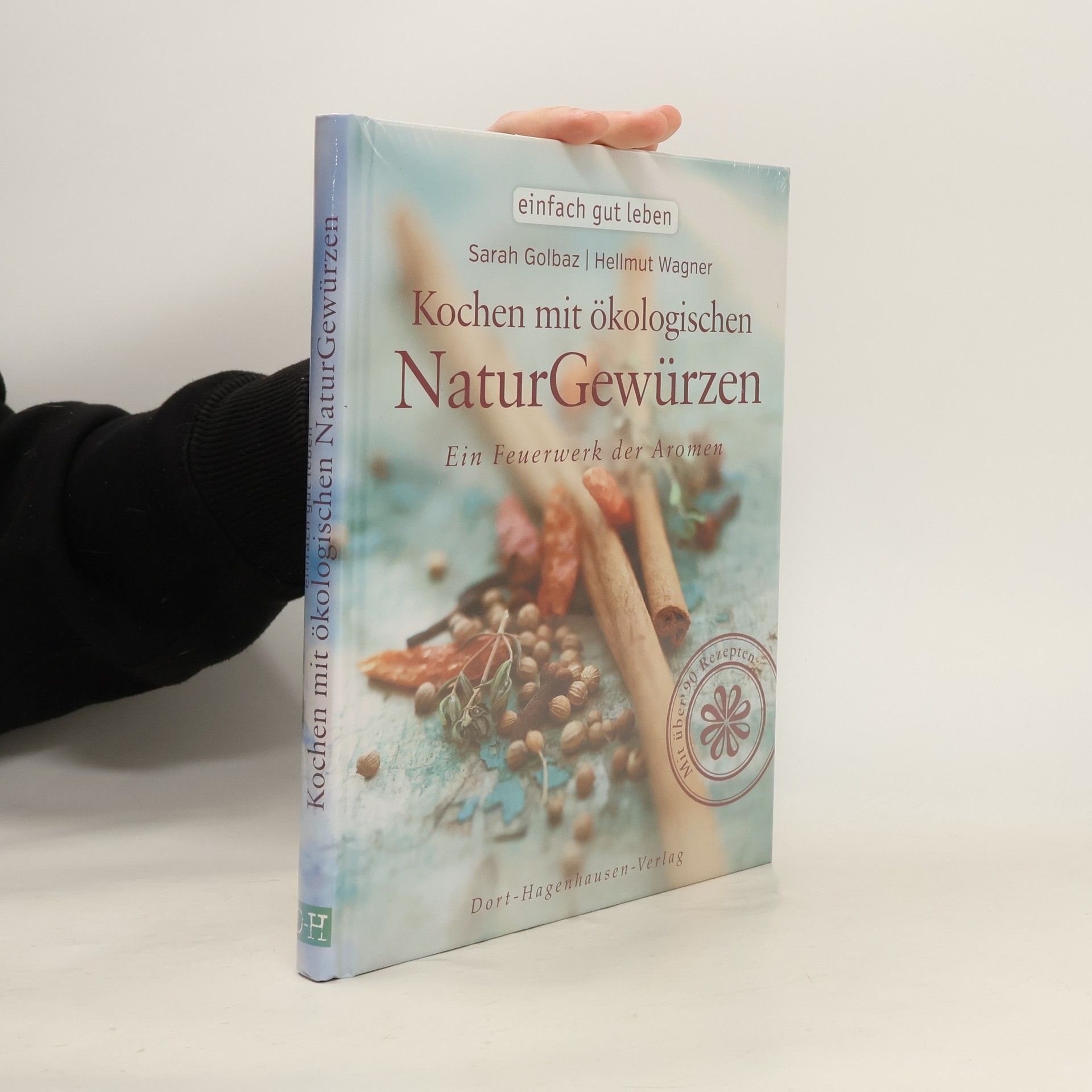 Golbaz Sarah Einfach gut leben: Kochen mit ökologischen Naturgewürzen