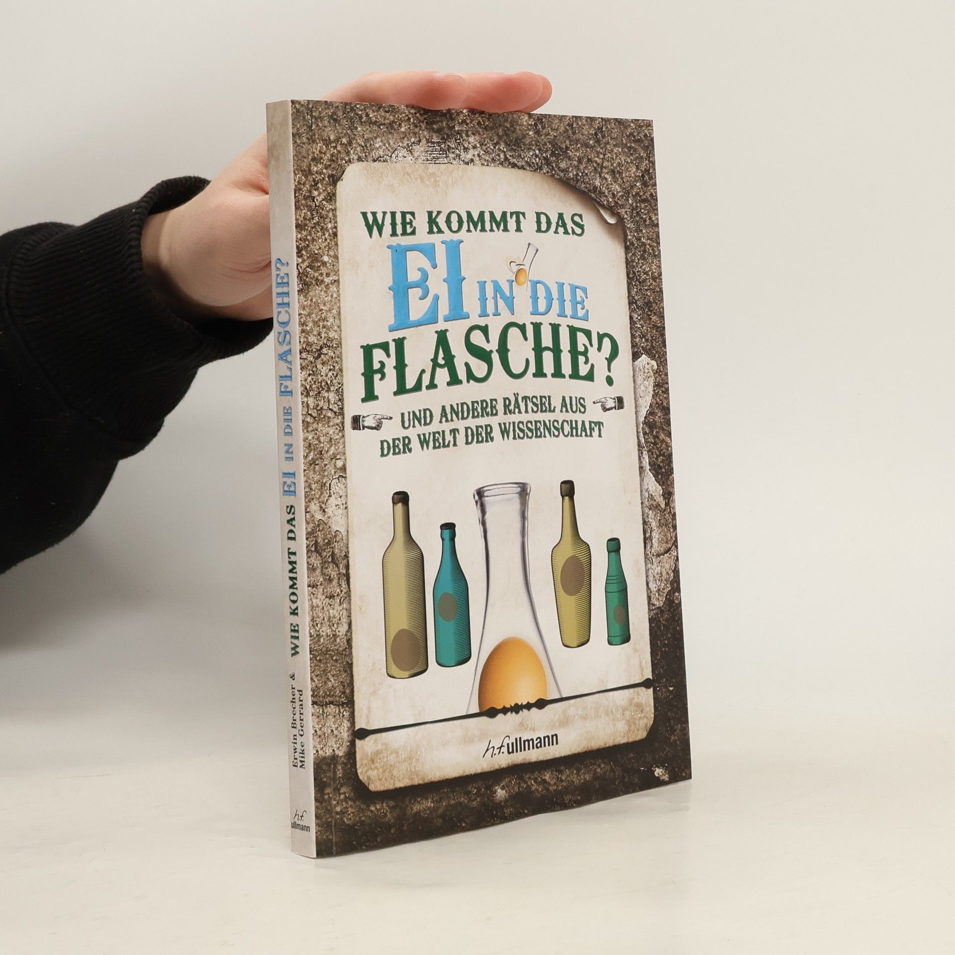 Erwin Brecher Wie kommt das Ei in die Flasche?