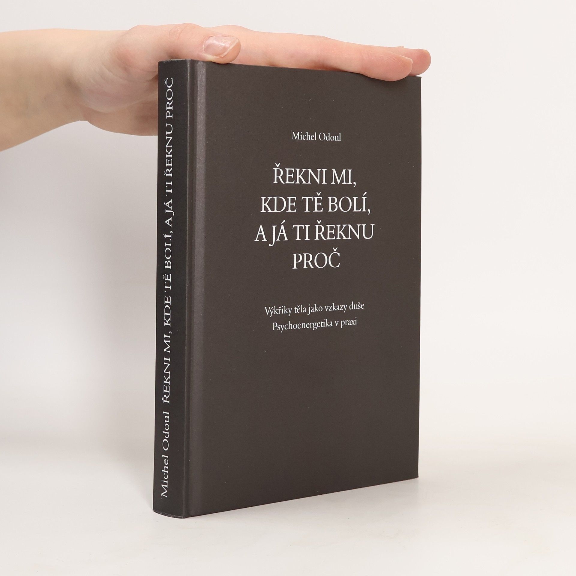Michel Odoul Řekni mi, kde tě bolí, a já ti řeknu proč
