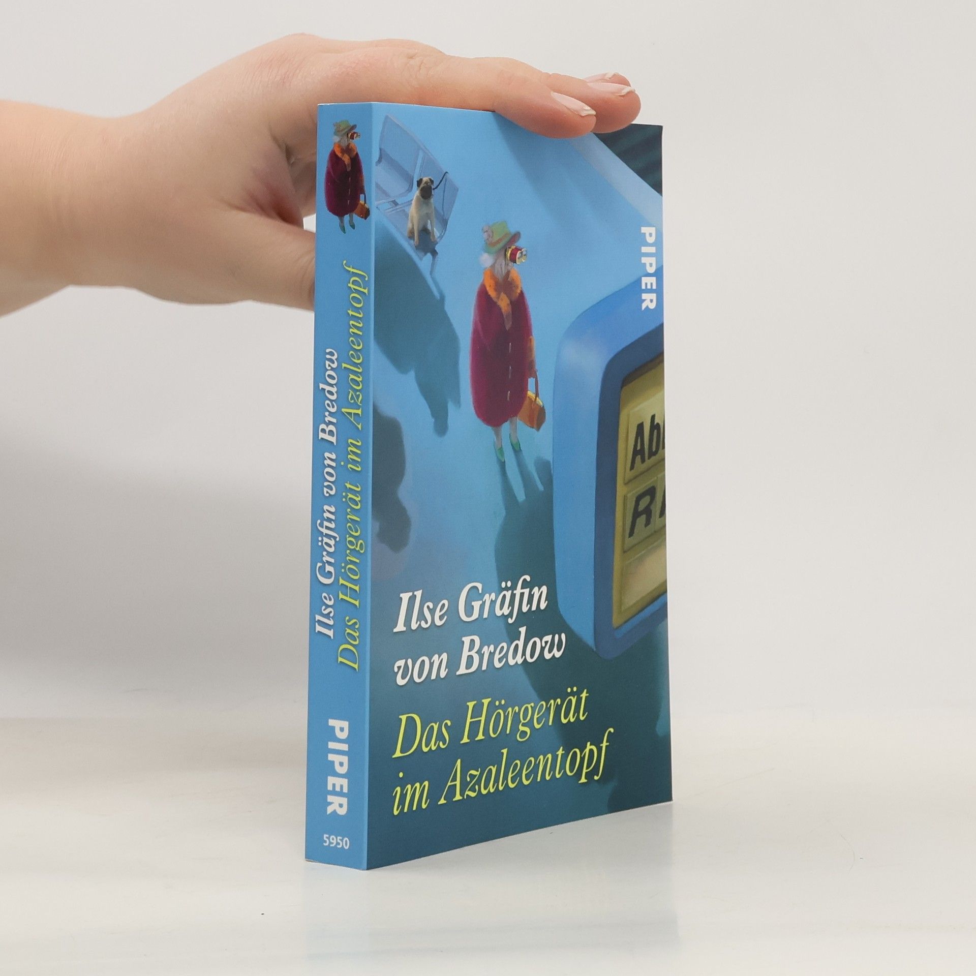 Ilse Gräffin von Bredow  Das Hörgerät im Azaleentopf