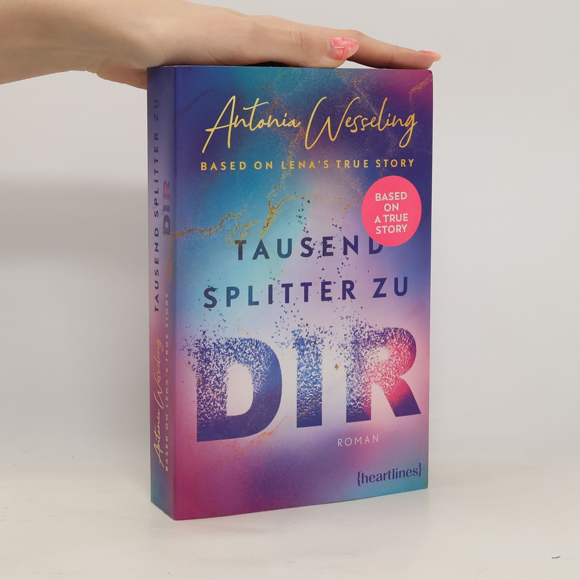 Antonia C. Wesseling Tausend Splitter zu dir - Based on Lena's True Story