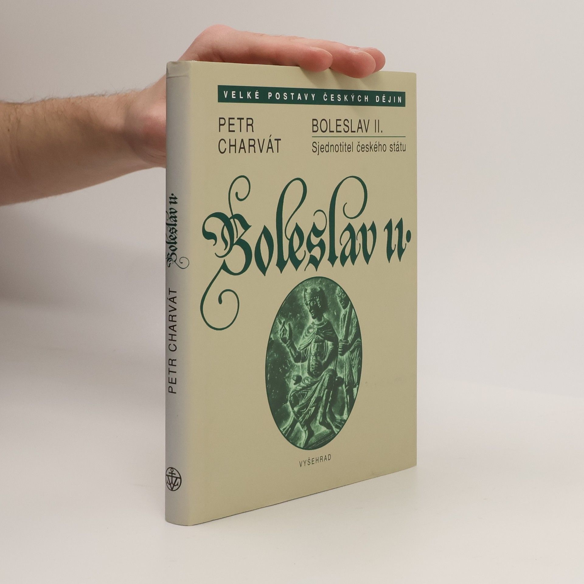 Petr Charvát Boleslav II. Sjednotitel českého státu